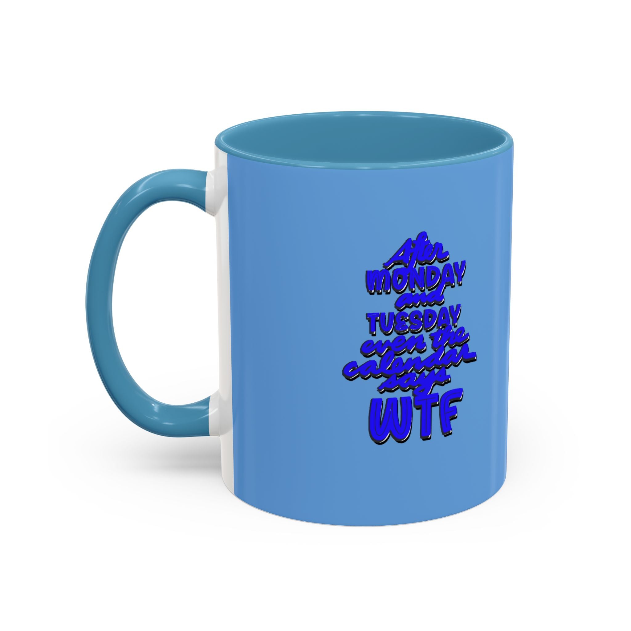 EVEN THE CALENDAR SAYS WTF Accent Coffee Mug (11 oz)