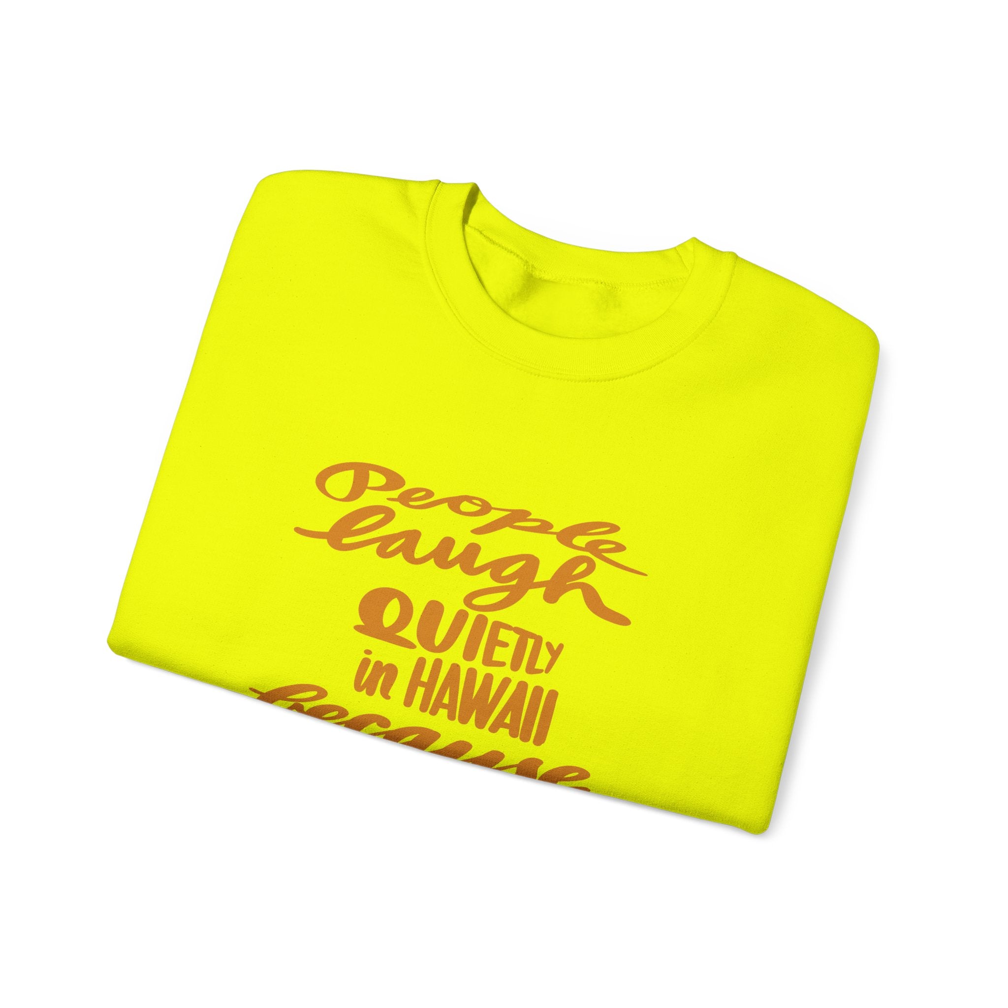 Hawaii Humor Crewneck Sweatshirt | People Laugh Quietly