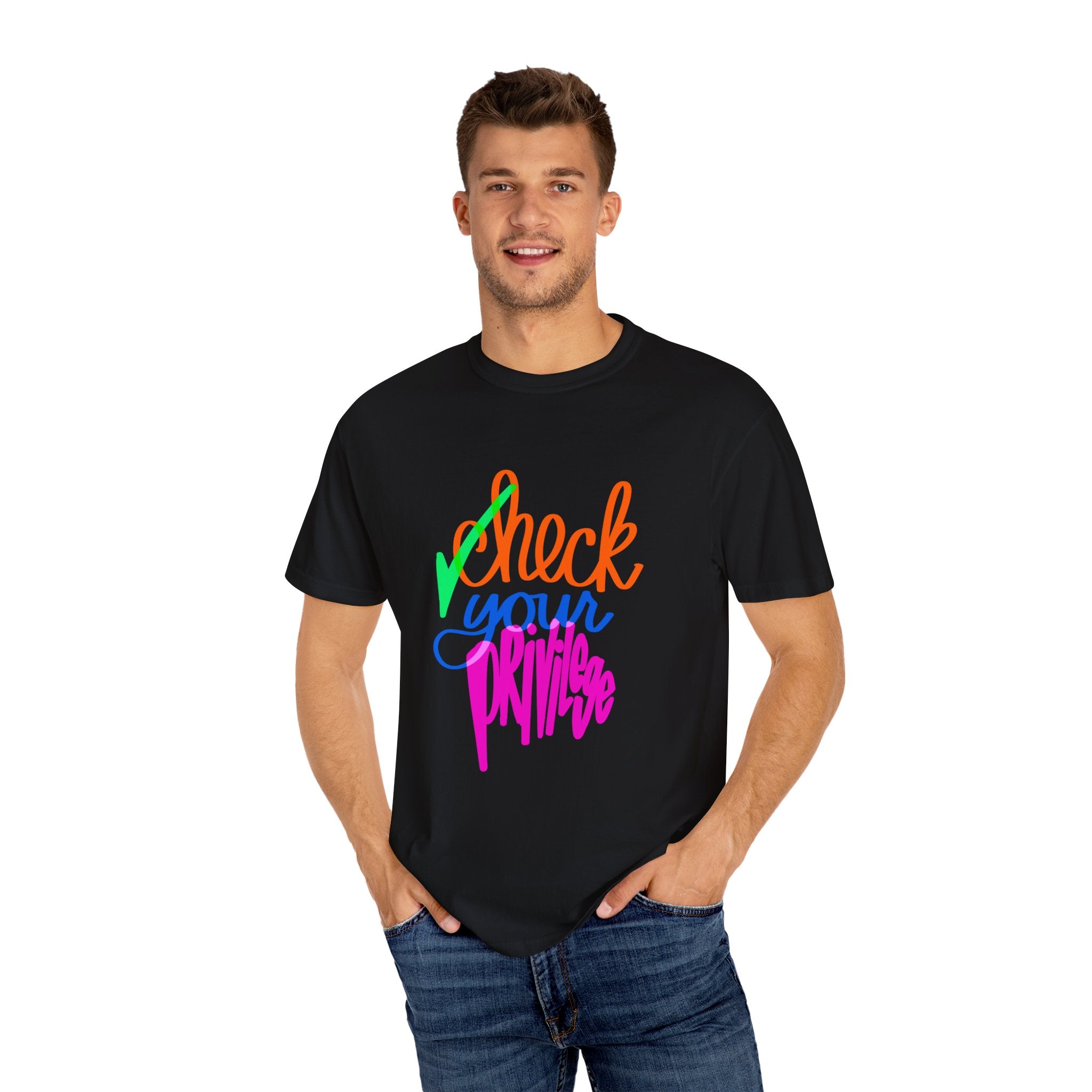 CHECK YOUR PRIVILEGE Unisex Garment-Dyed T-shirt