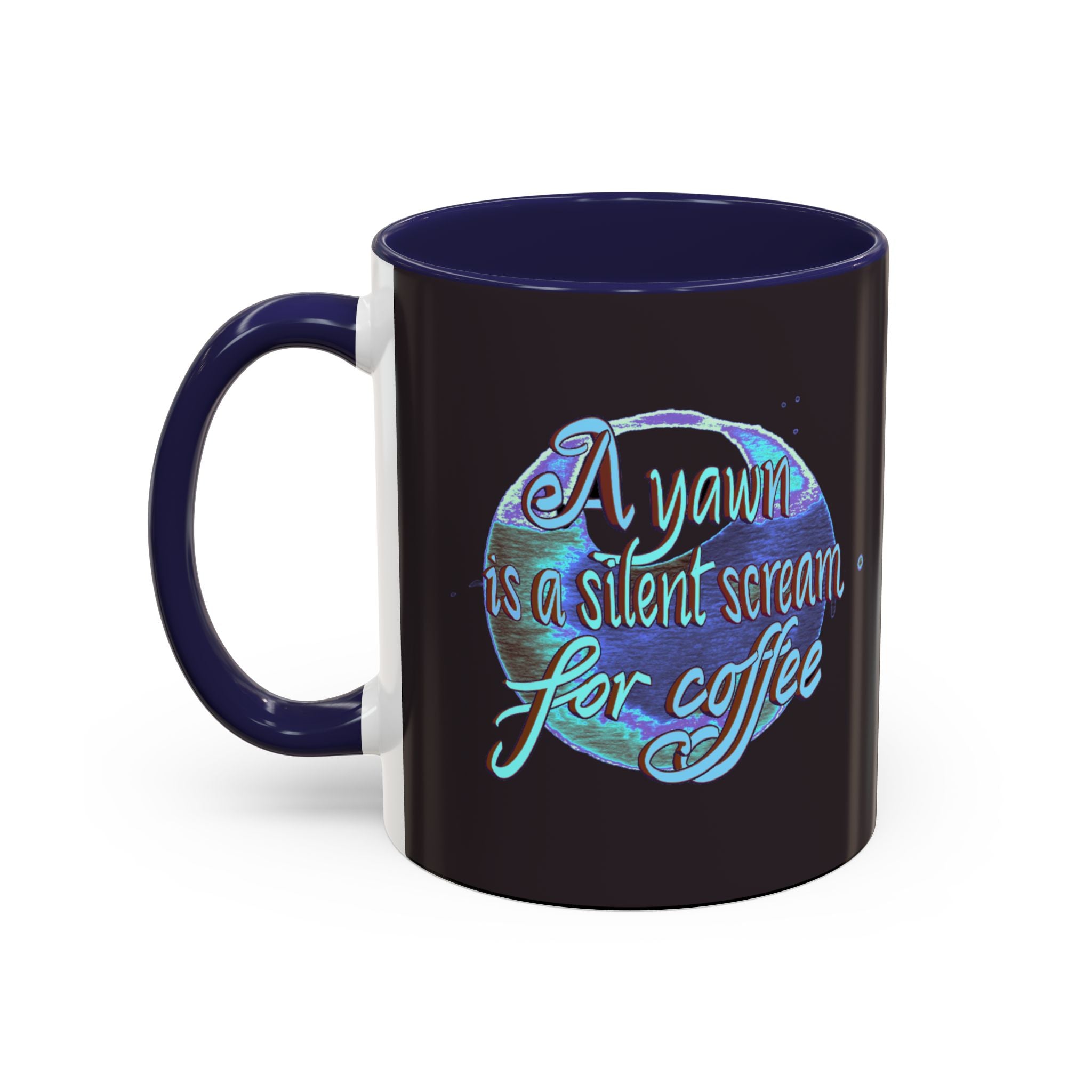 YAWN IS A SILENT SCREAM Accent Coffee Mug (11 oz)