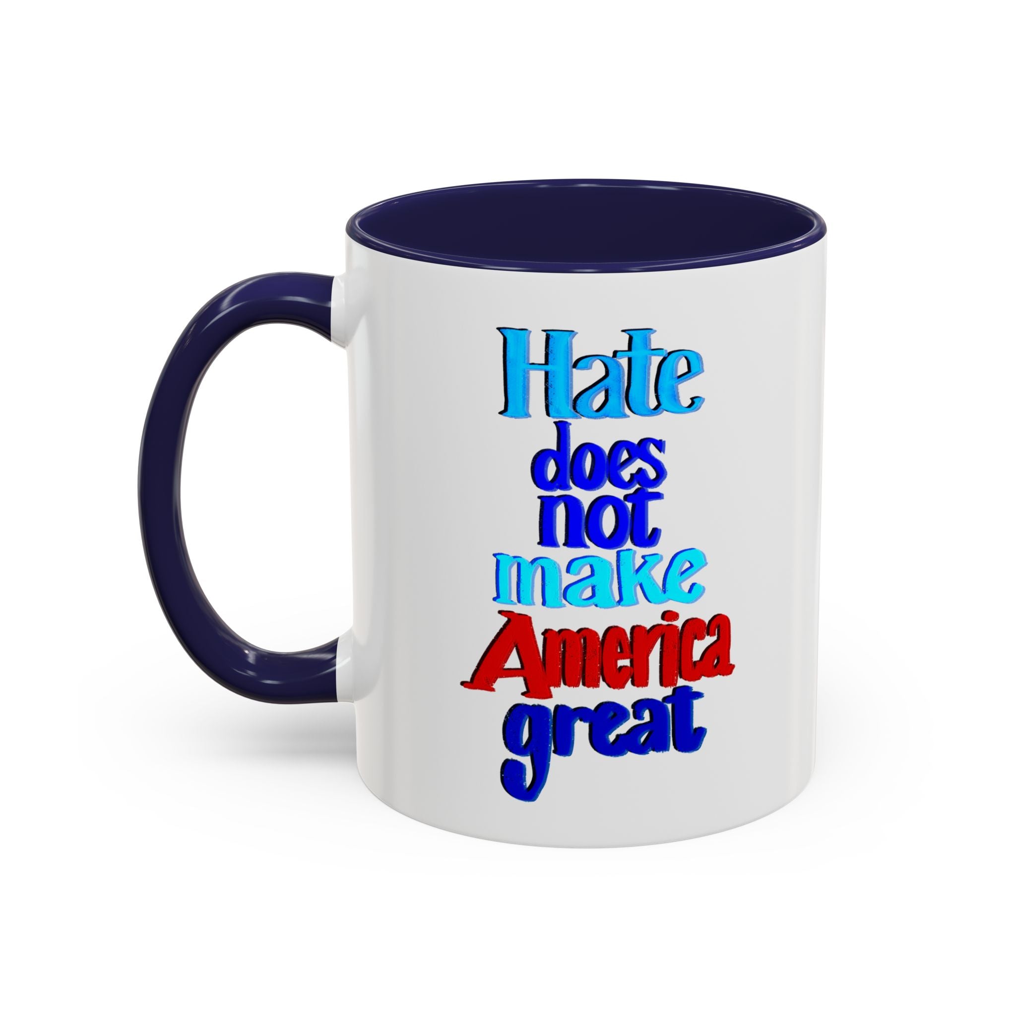 HATE DOES NOT MAKE AMERICA GREAT 11 oz Coffee Mug