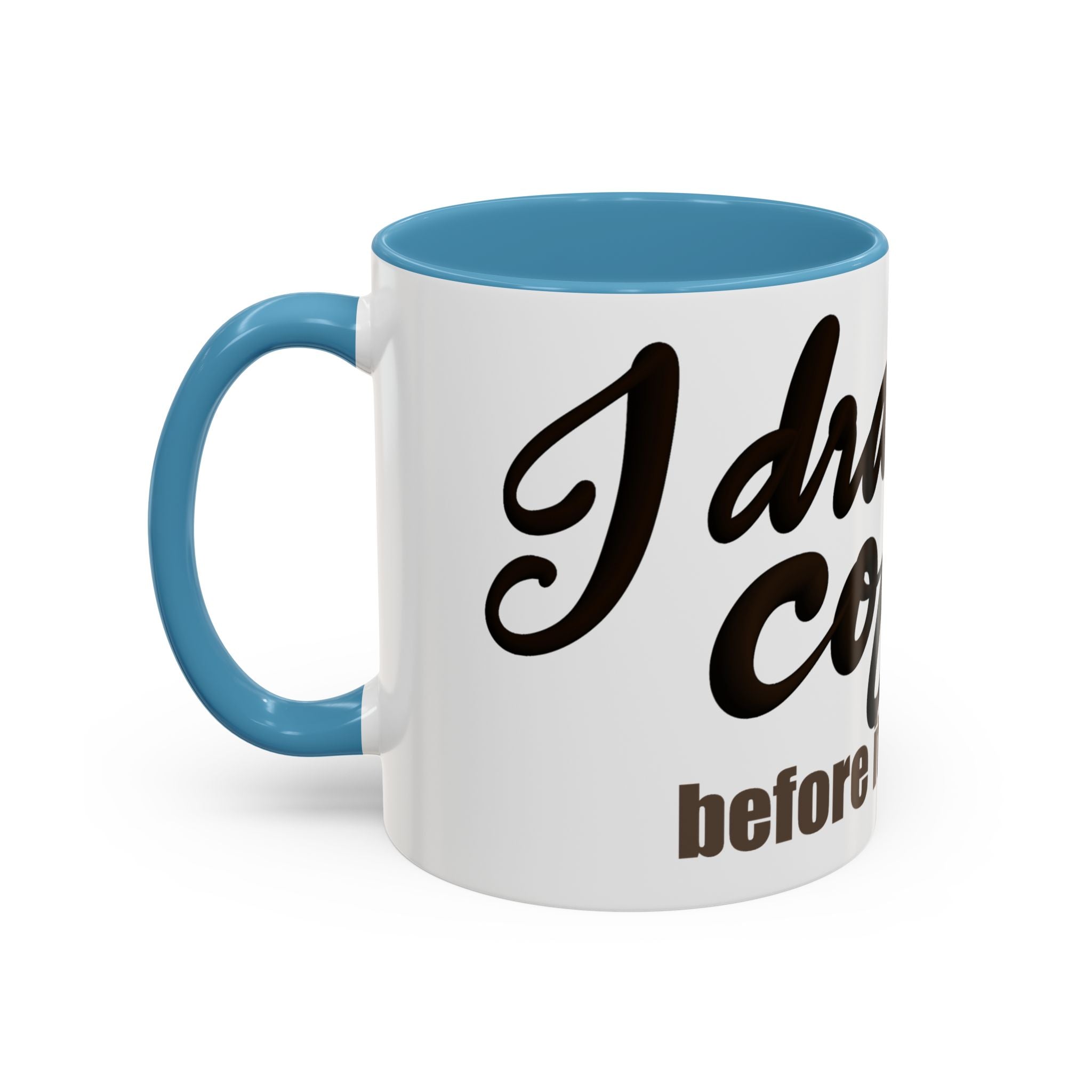 I DRANK MY COFFEE BEFORE IT WAS COOL Coffee Mug (11oz)