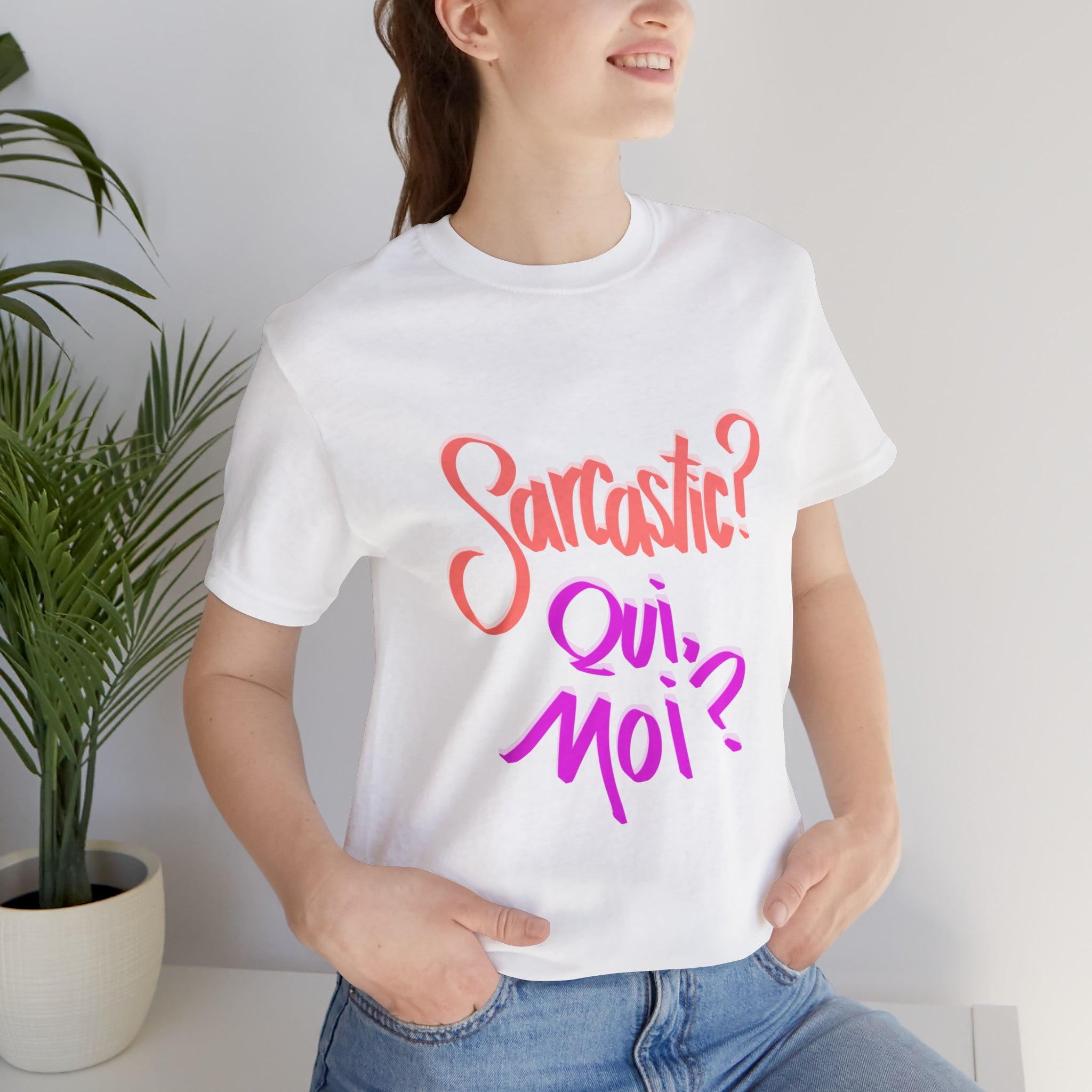 SARCASTIC? QUI, MOI? Unisex Jersey Short Sleeve Tee