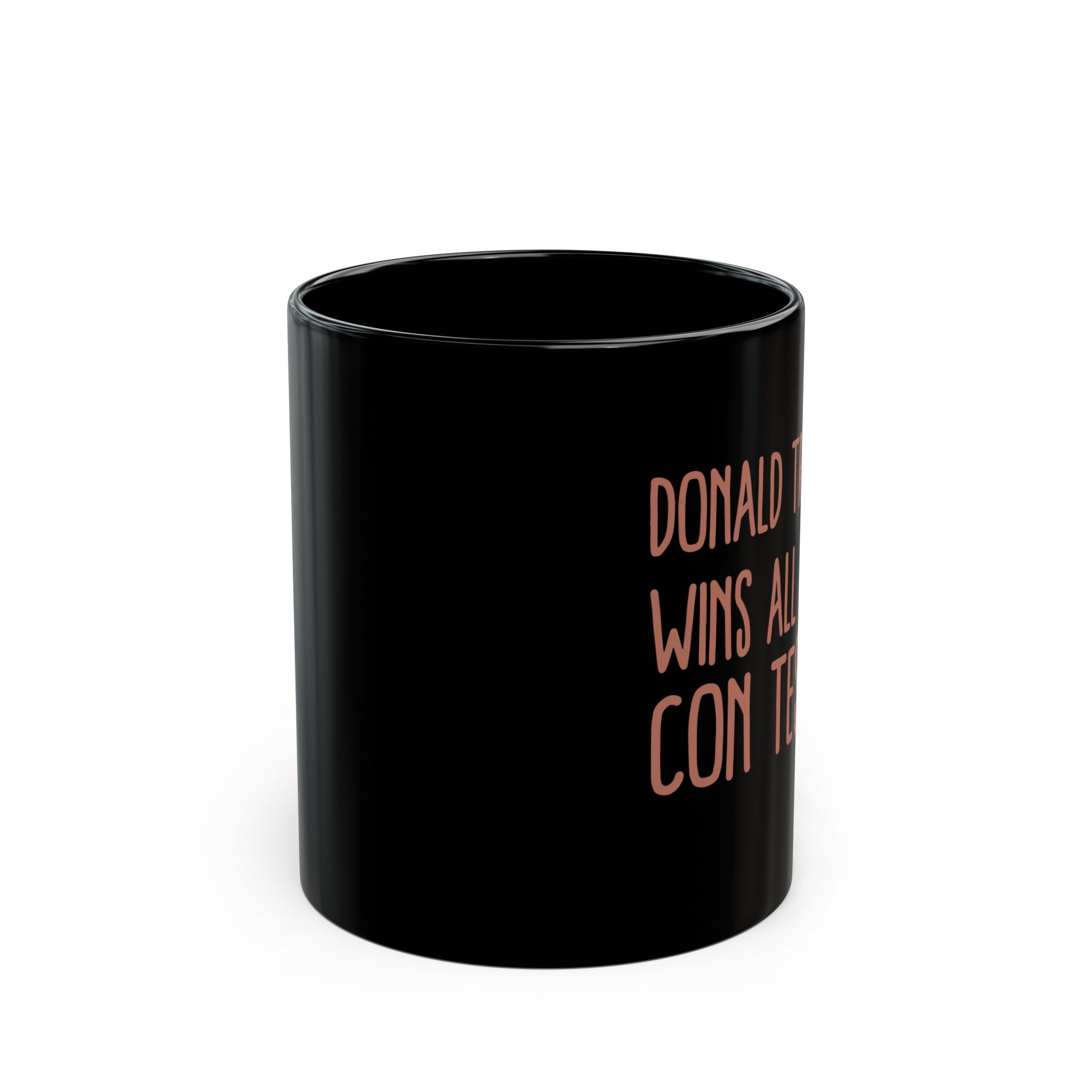 DONALD TRUMP WINS ALL THE CON TESTS Black Mug (11oz)