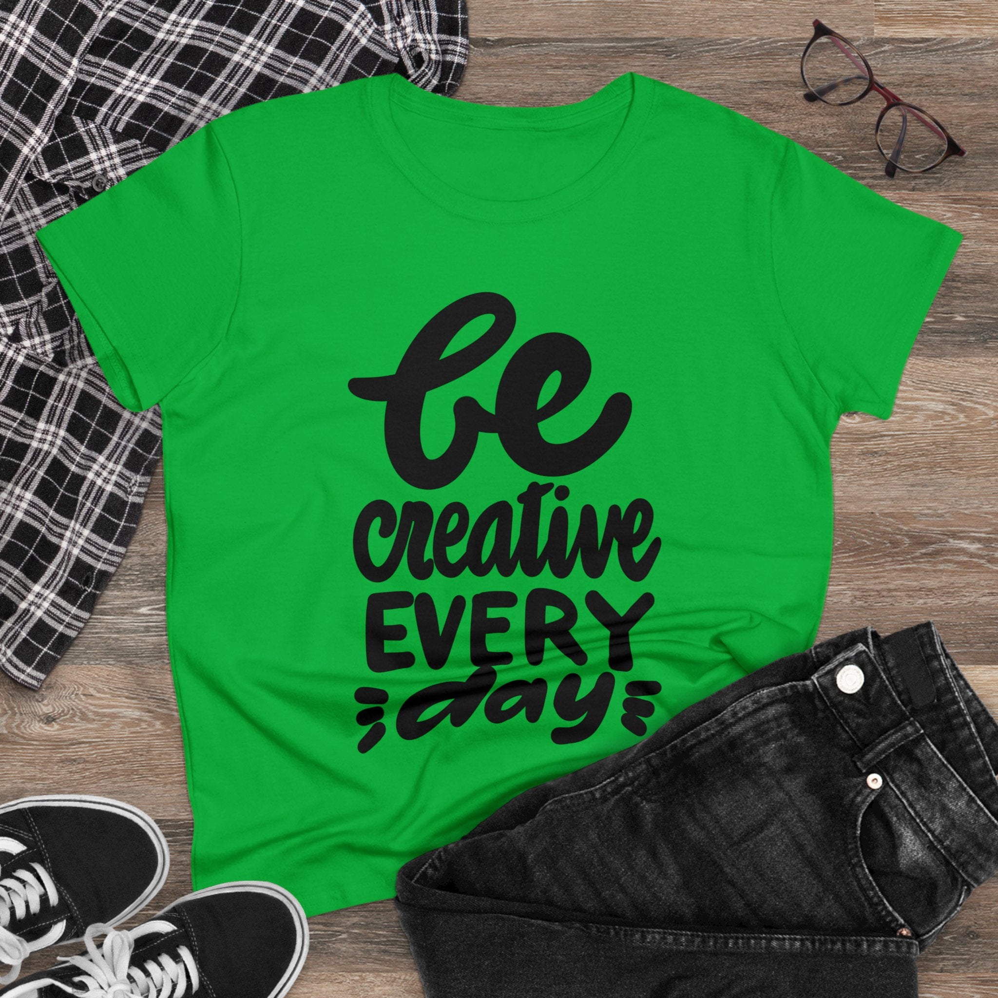 BE CREATIVE EVERY DAY Women's Midweight Cotton Tee