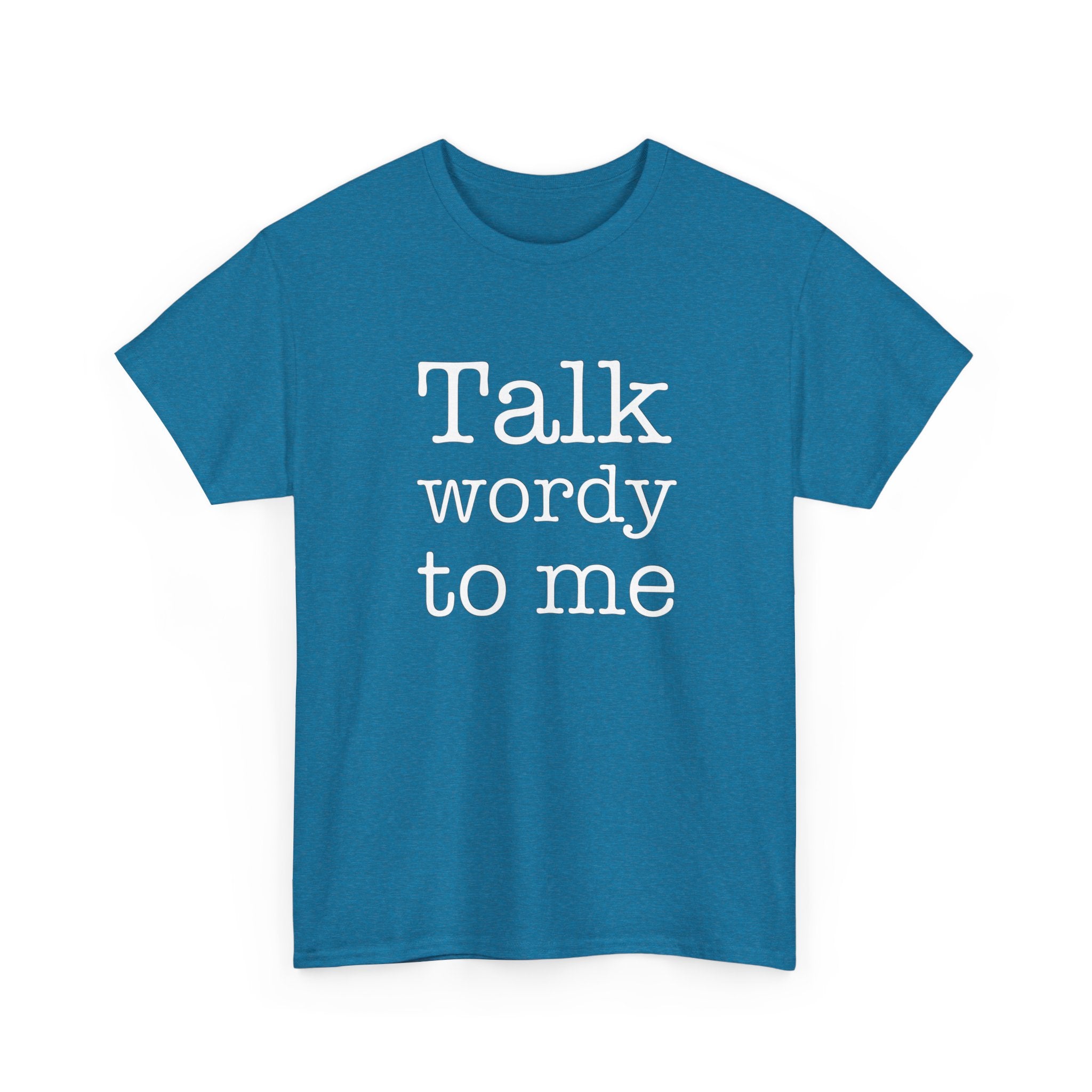 Funny Unisex Heavy Cotton Tee - "Talk Wordy to Me"