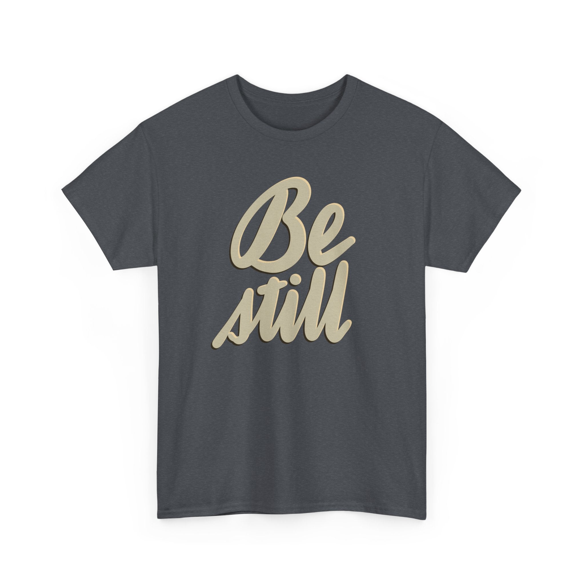 BE STILL Heavy Cotton Tee