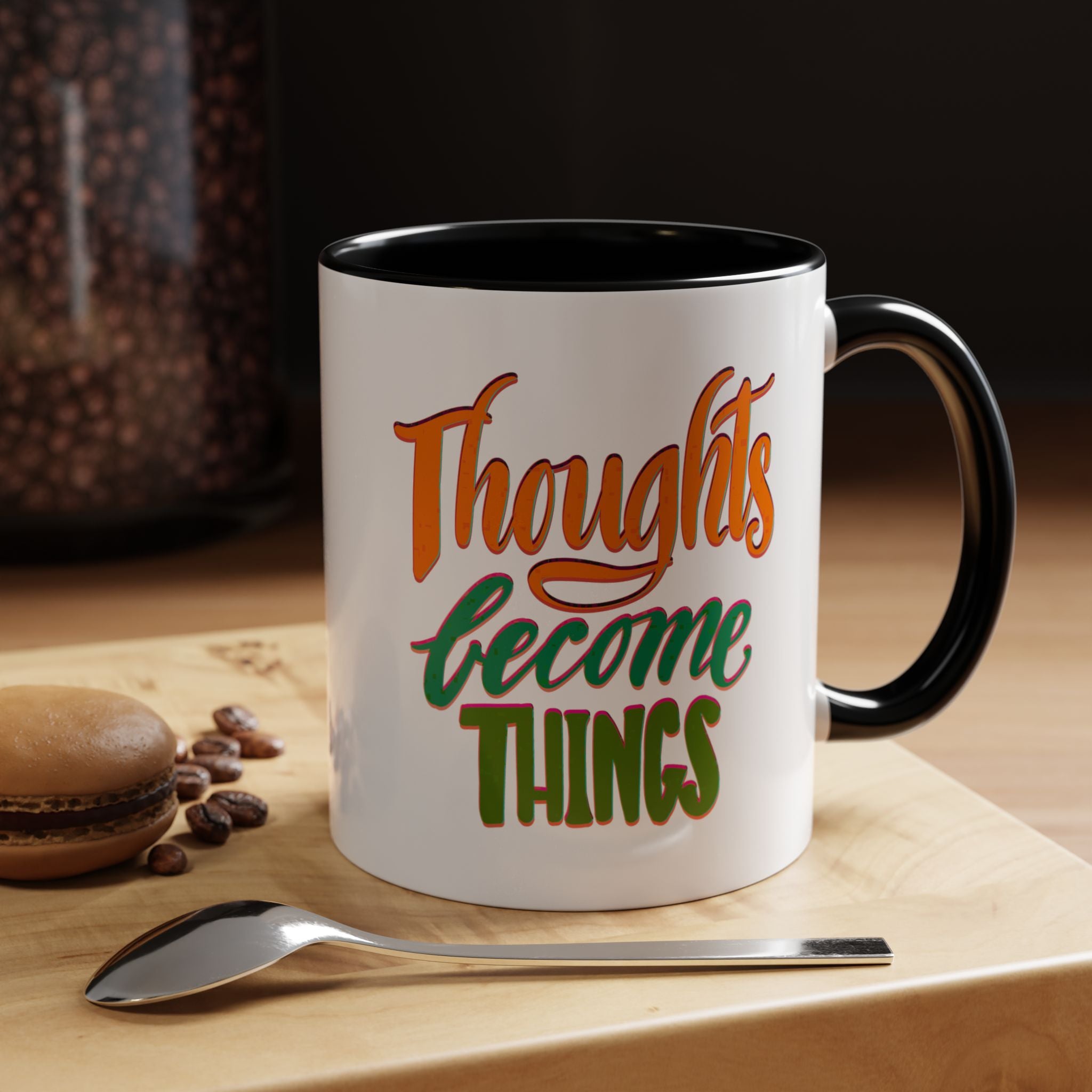 THOUGHTS BECOME THINGS 11 oz Coffee Mug