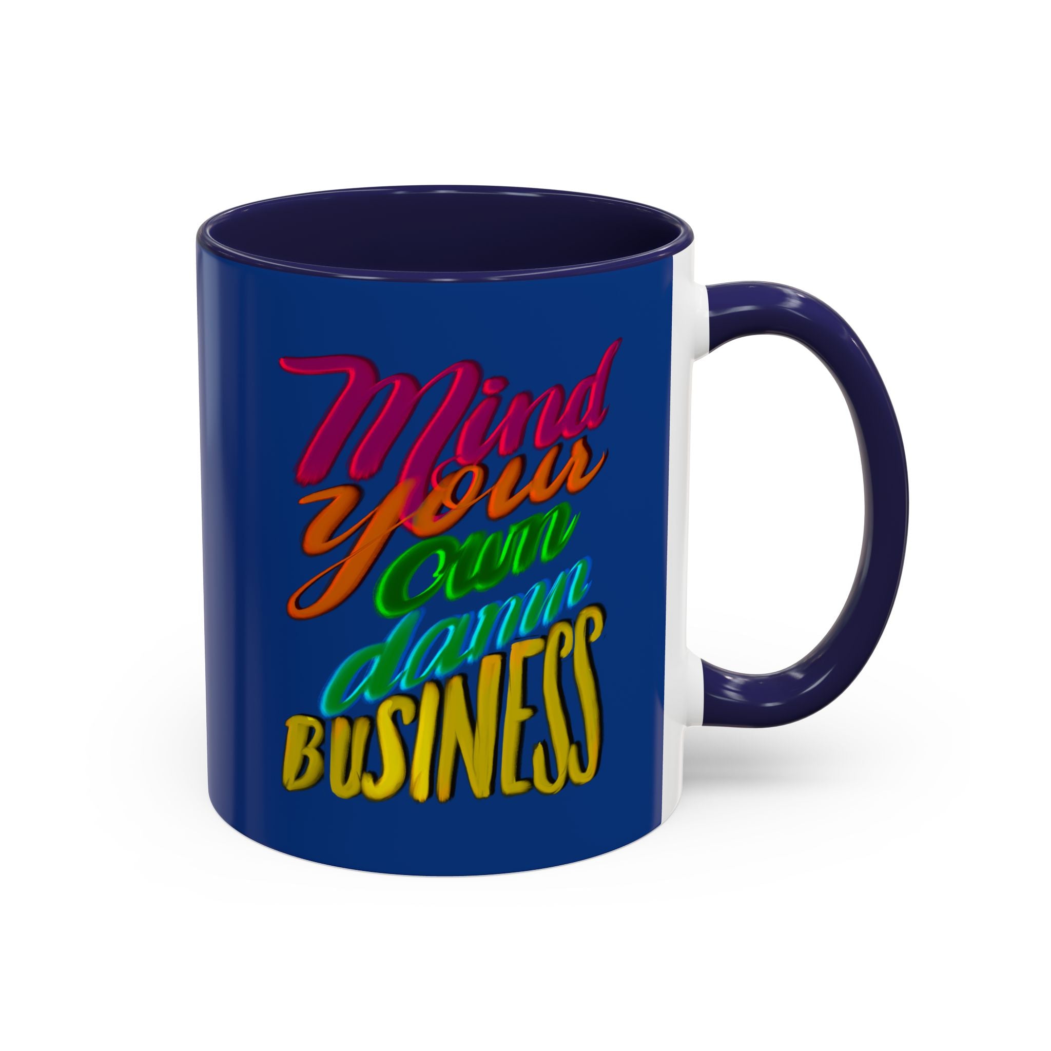 MIND YOUR OWN DAMN BUSINESS 11 oz Coffee Mug