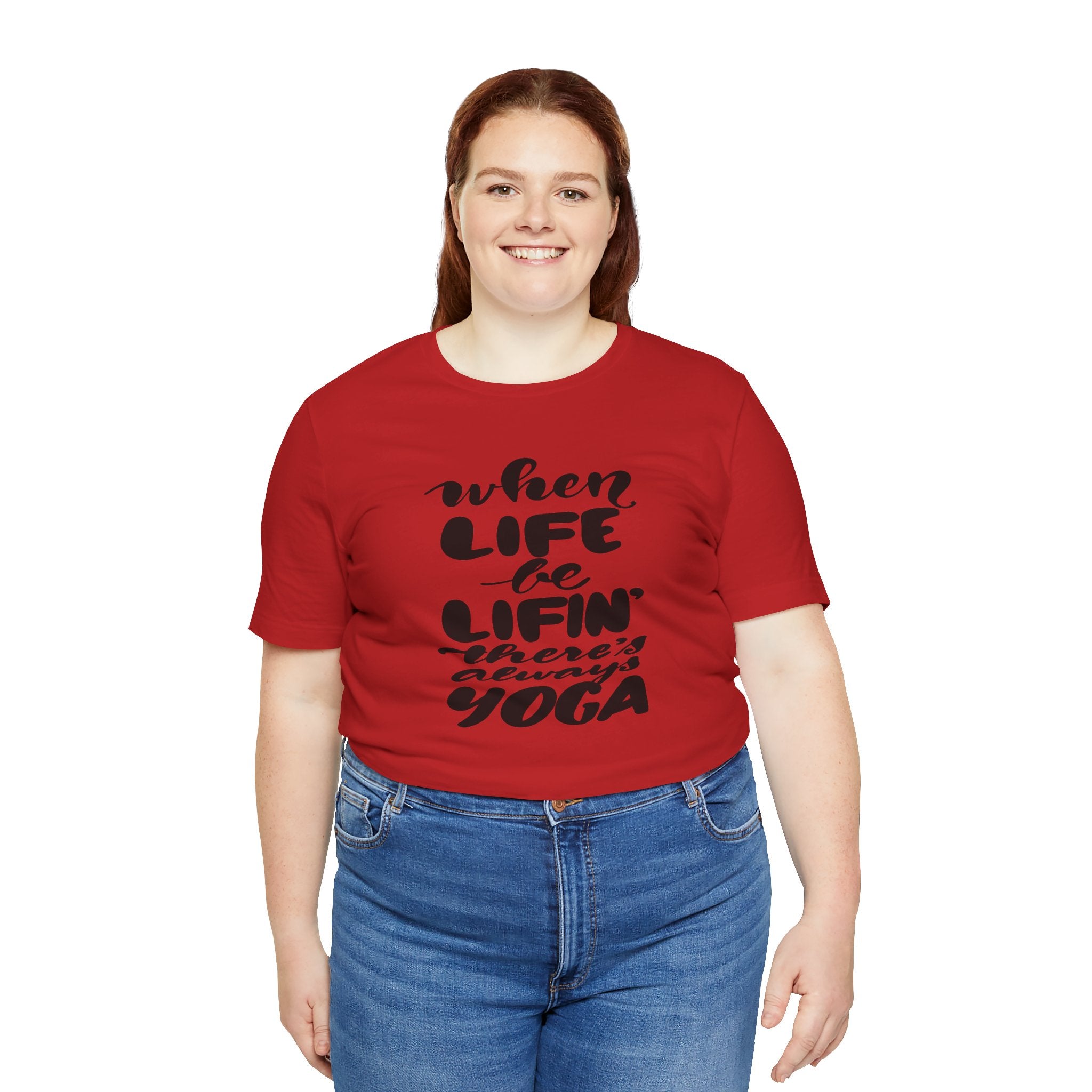 Yoga T-Shirt — “When Life Be Lifin' ' ’There’s Always Yoga” Relaxed Fit Tee