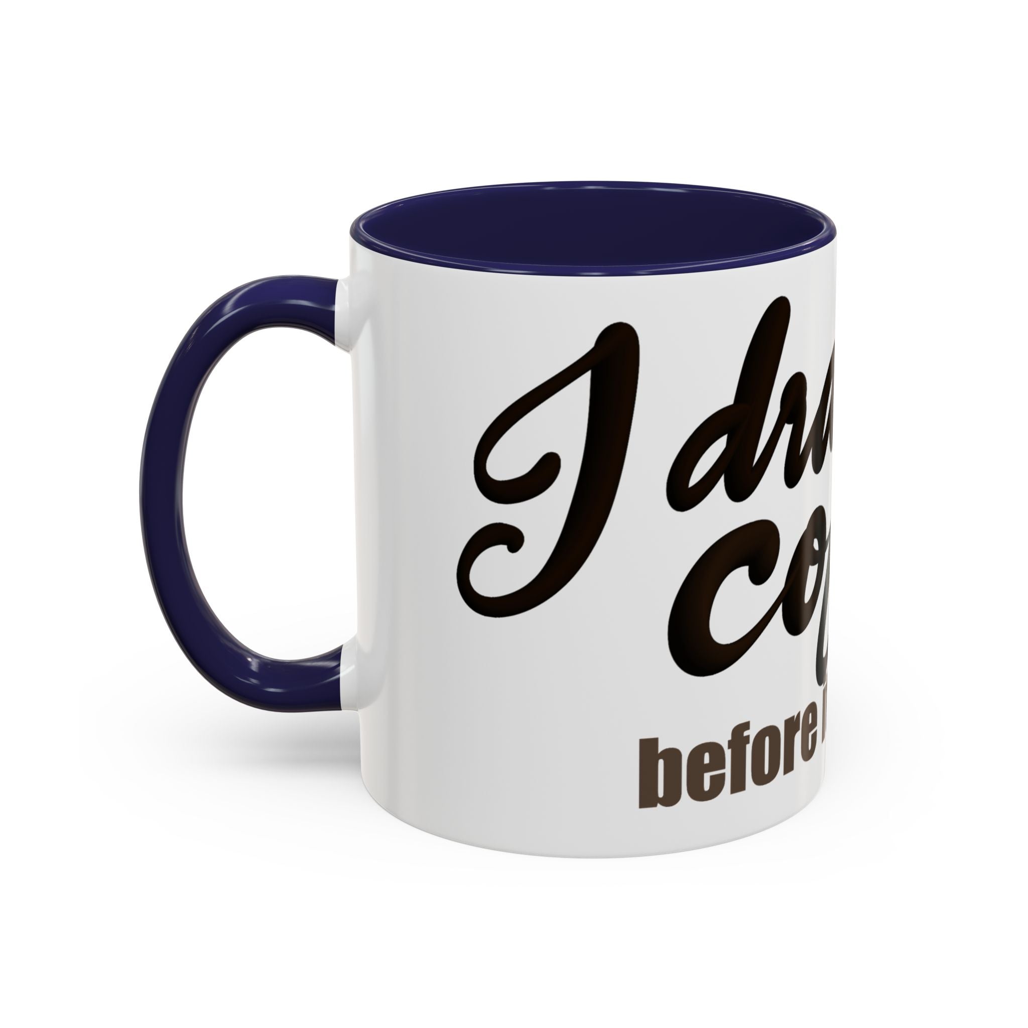 I DRANK MY COFFEE BEFORE IT WAS COOL Coffee Mug (11oz)