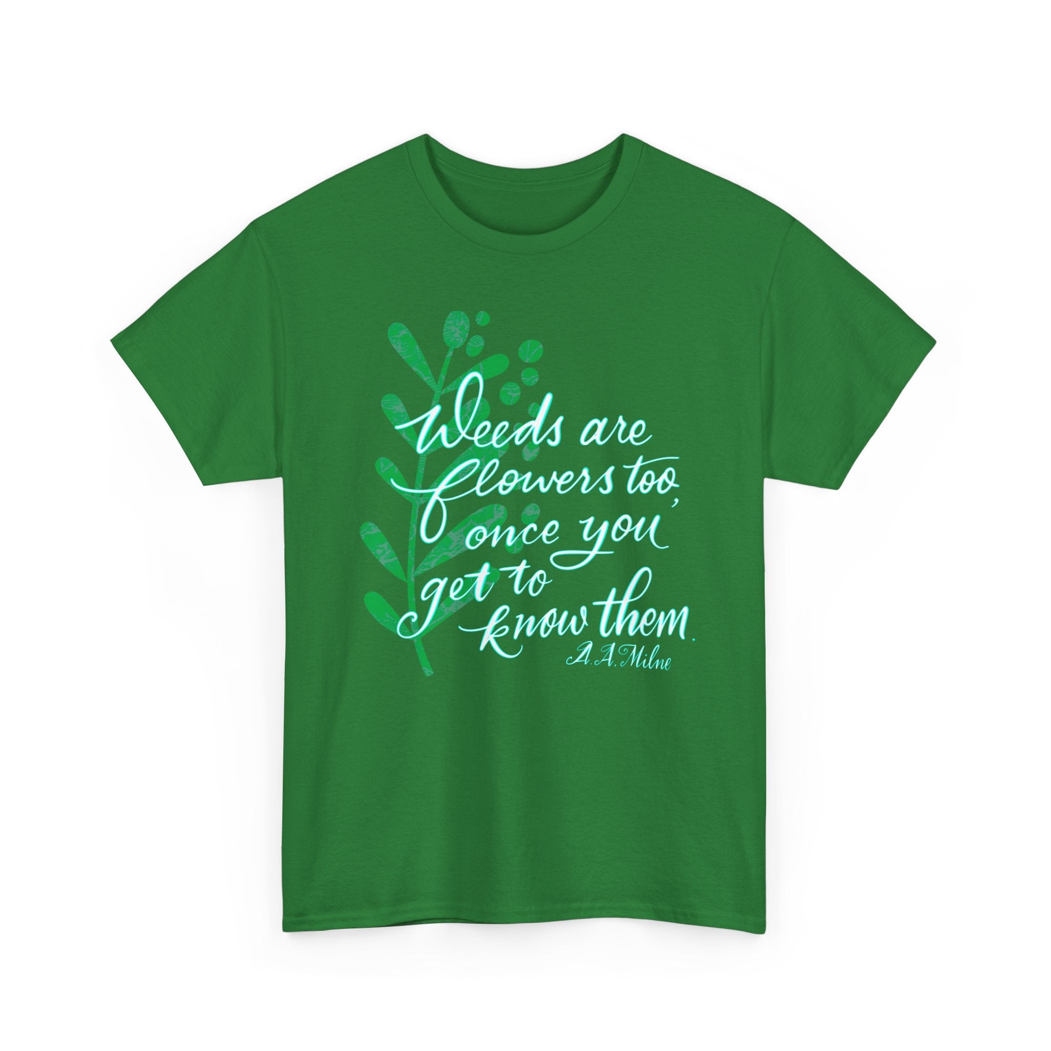 Classic Tee - A A Milne Quote About Weeds Being Flowers Too