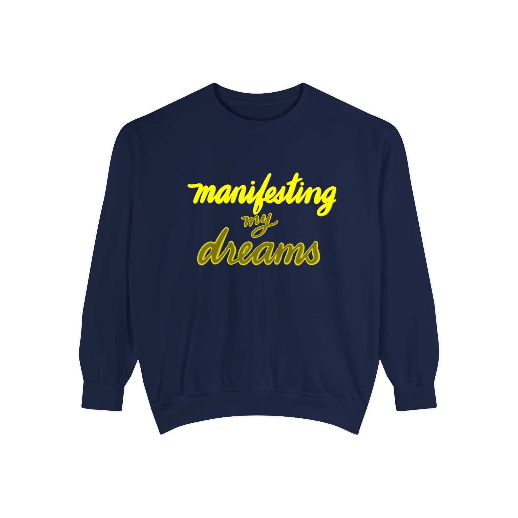 MANIFESTING MY DREAMS Unisex Garment-Dyed Sweatshirt