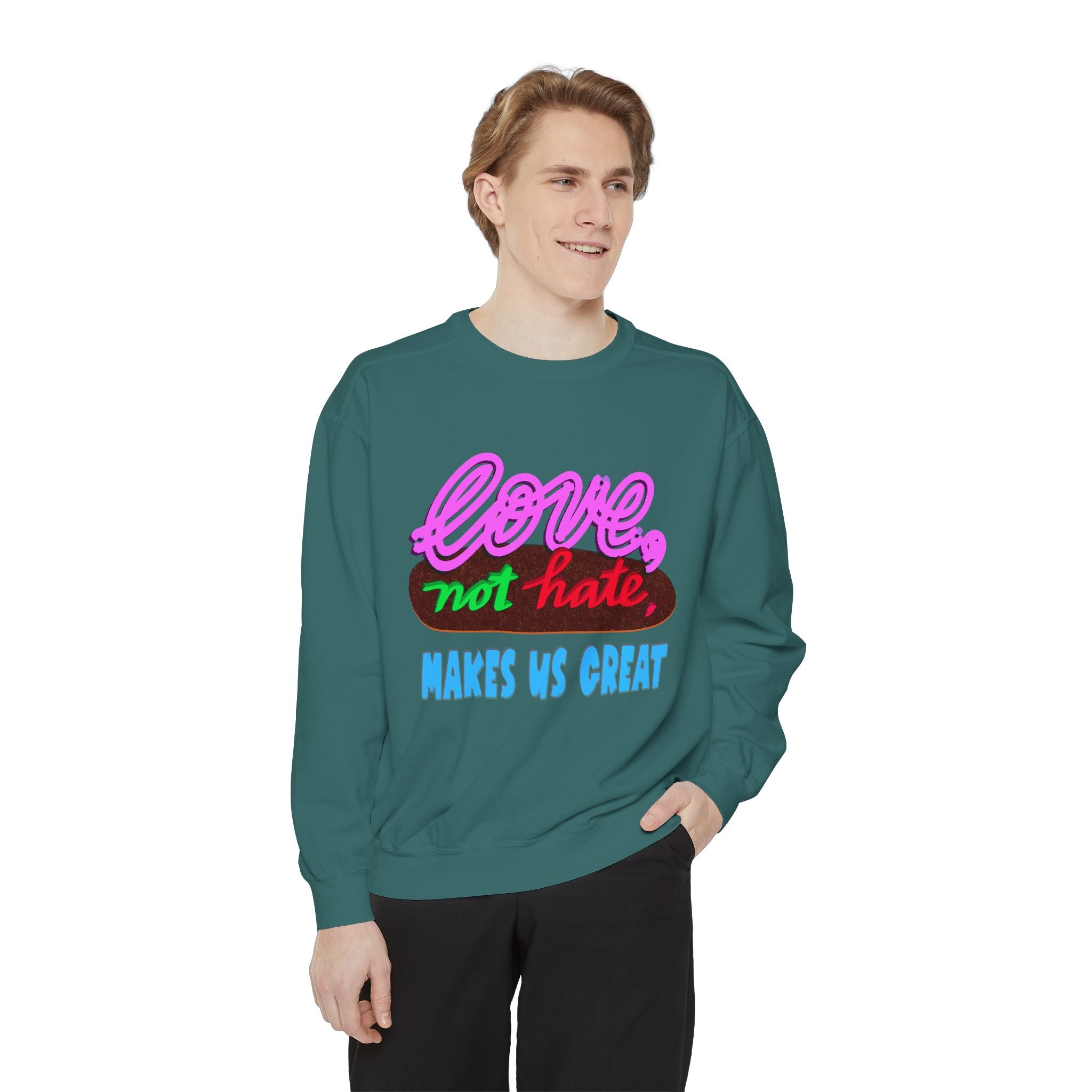 LOVE, NOT HATE Sweatshirt