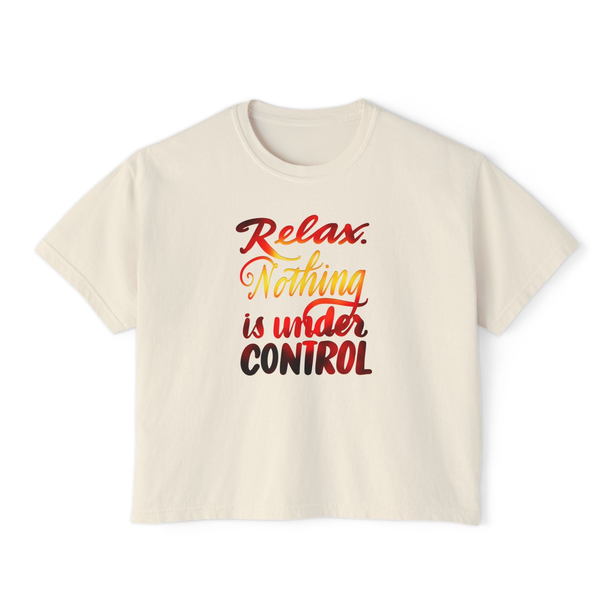 Relax Nothing is Under Control Women's Boxy Tee - Casual Comfort with Positive Vibes