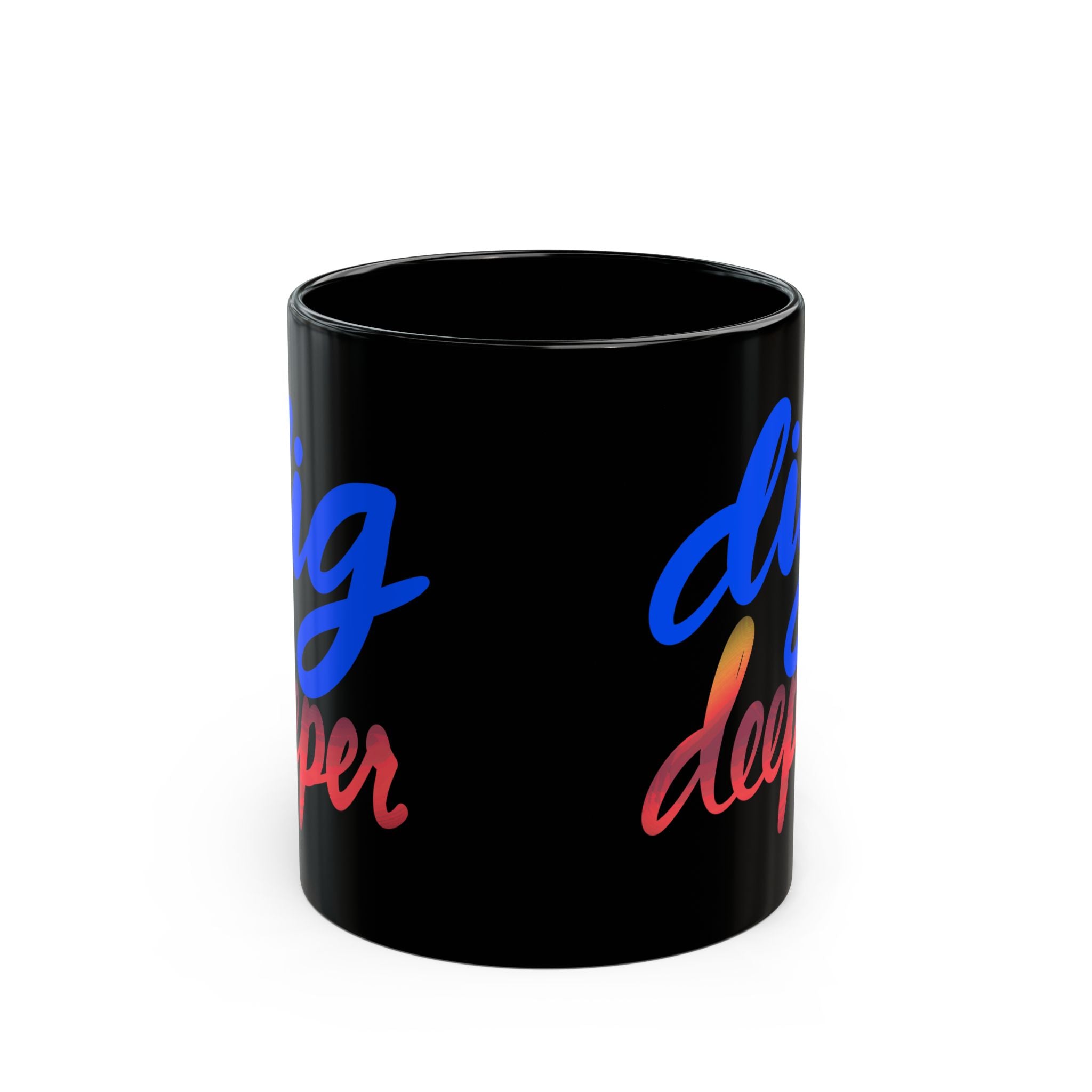 DIG DEEPER Black Mug (11oz)