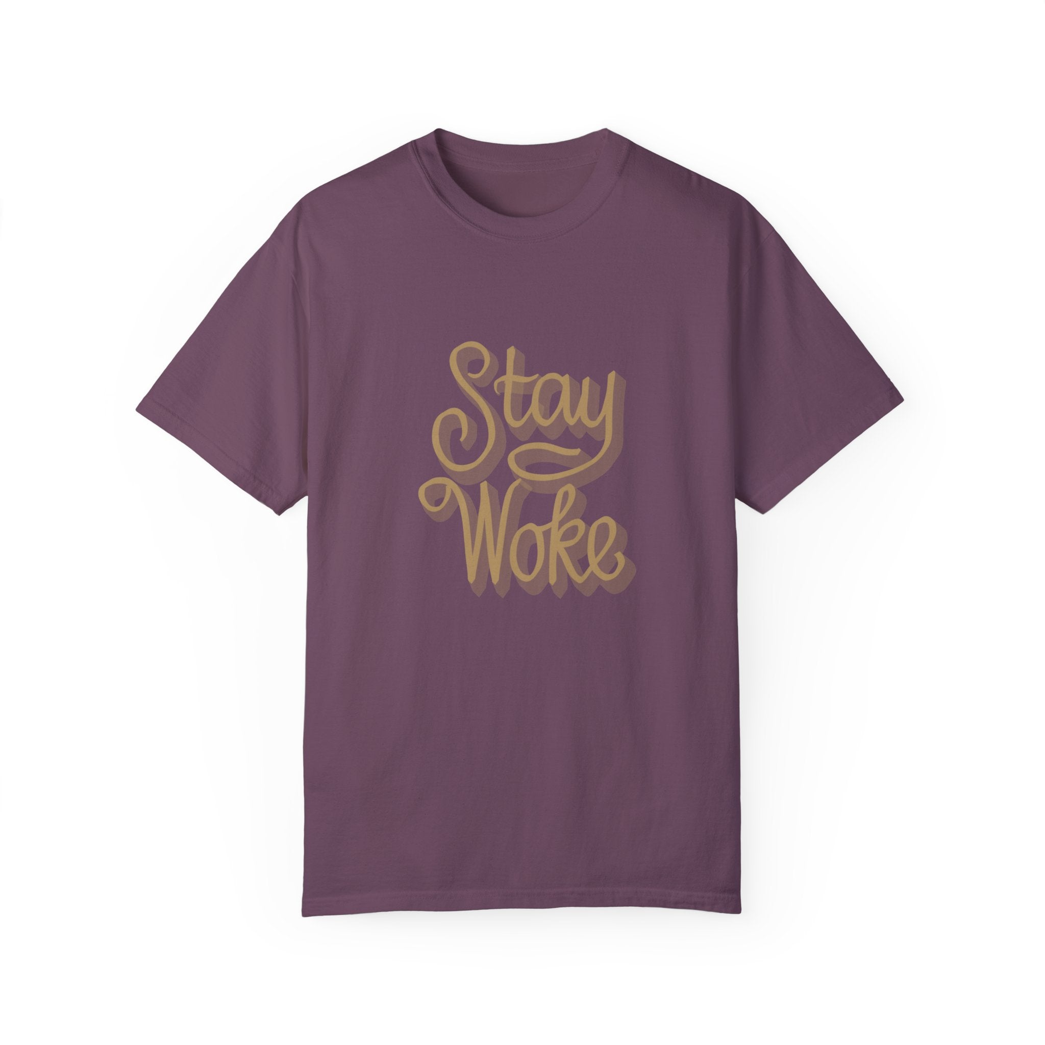 STAY WOKE Unisex Garment-Dyed T-shirt