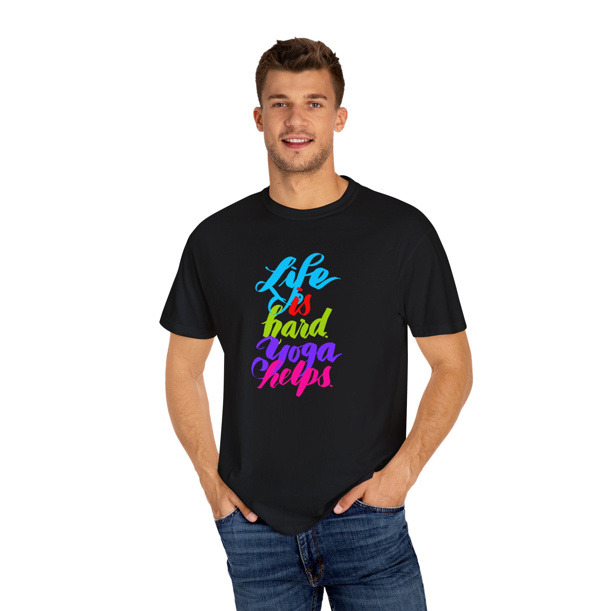 LIFE IS HARD. YOGA HELPS T-shirt