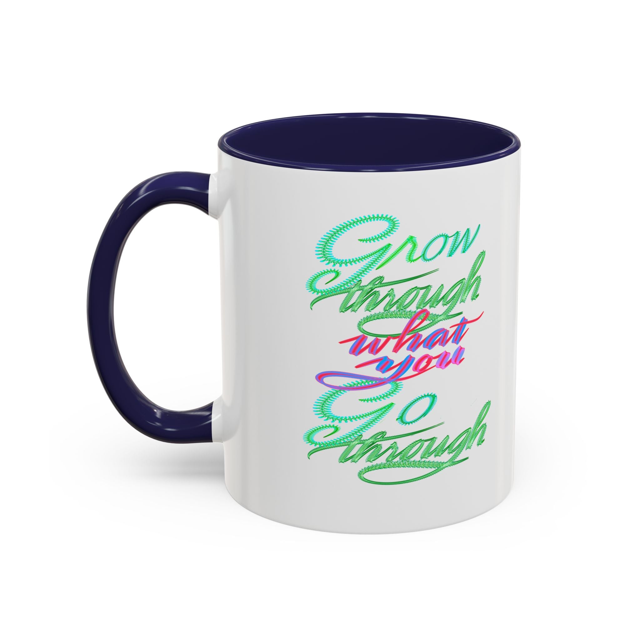 GROW THROUGH WHAT YOU GROW THROUGH 11 oz Coffee Mug