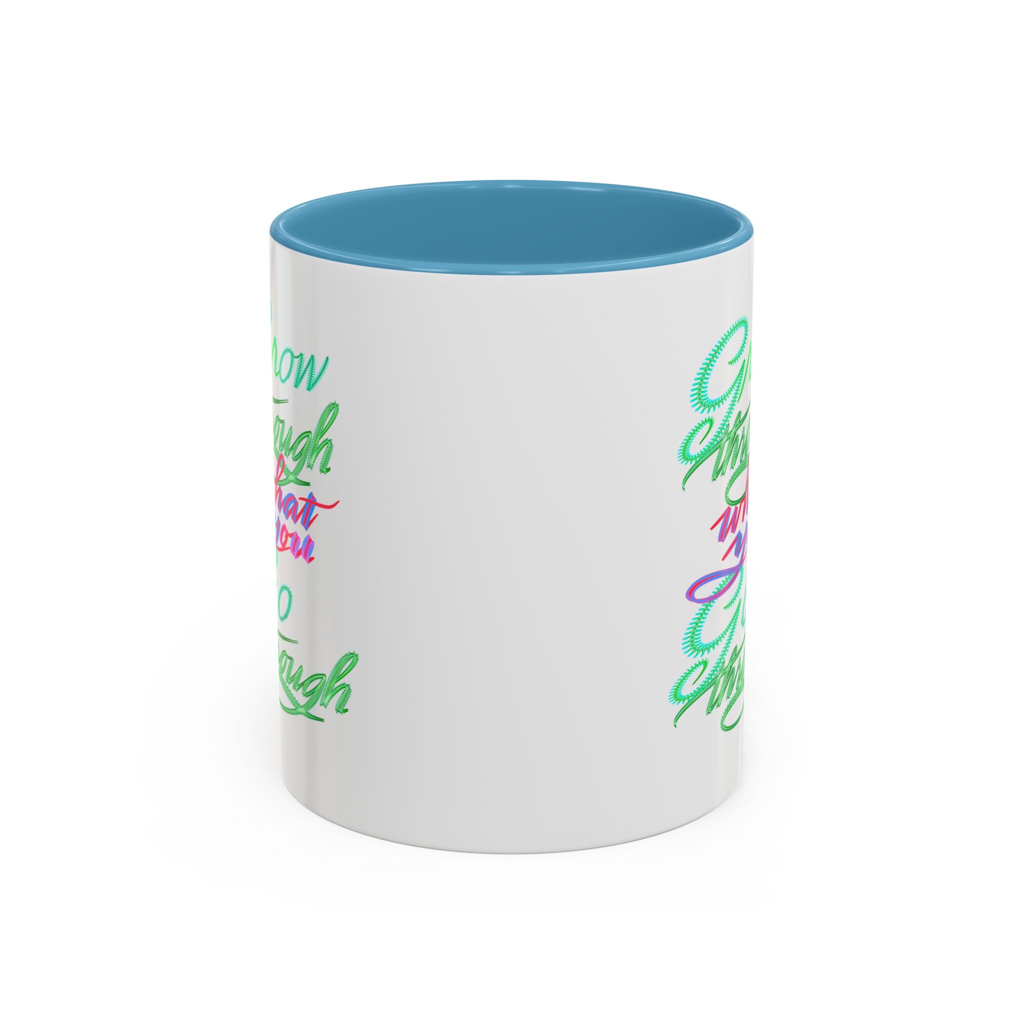 GROW THROUGH WHAT YOU GROW THROUGH 11 oz Coffee Mug