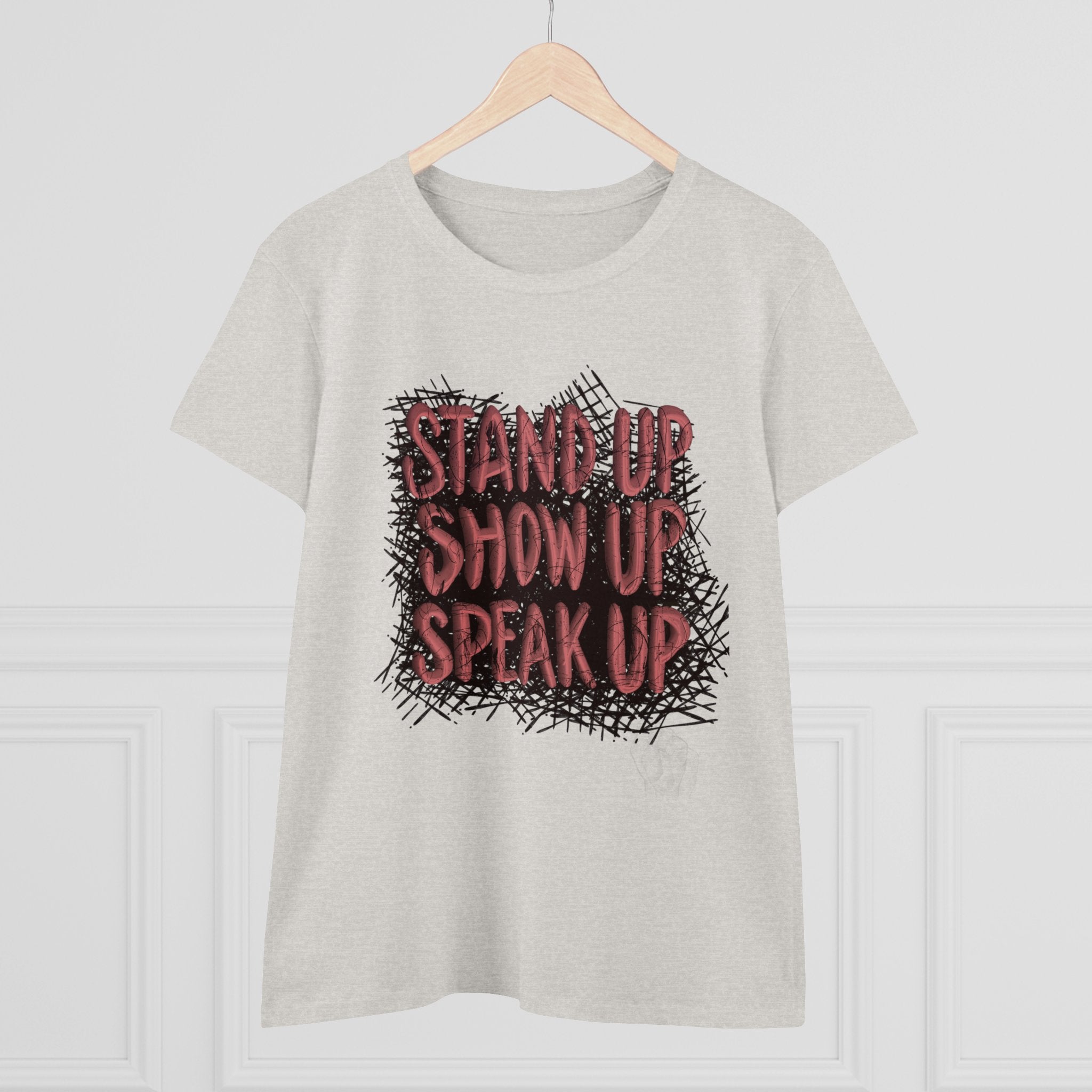 STAND UP. SHOW UP. SPEAK UP Cotton Tee