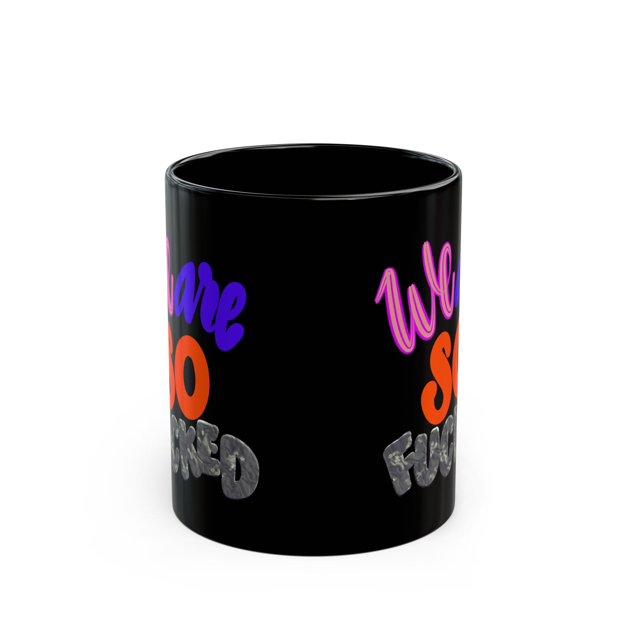 WE ARE SO FUCKED Black Mug (11oz)