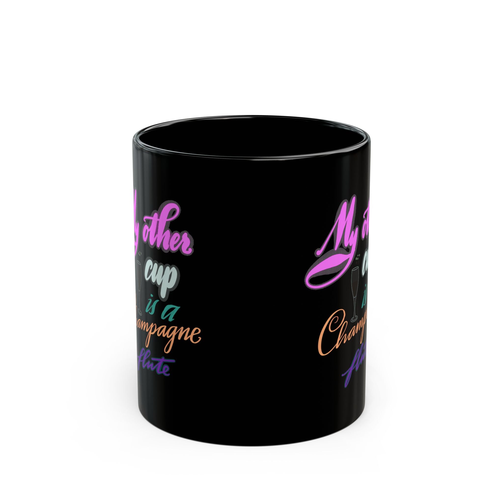 MY OTHER CUP IS A CHAMPAGNE FLUTE Mug (11oz)