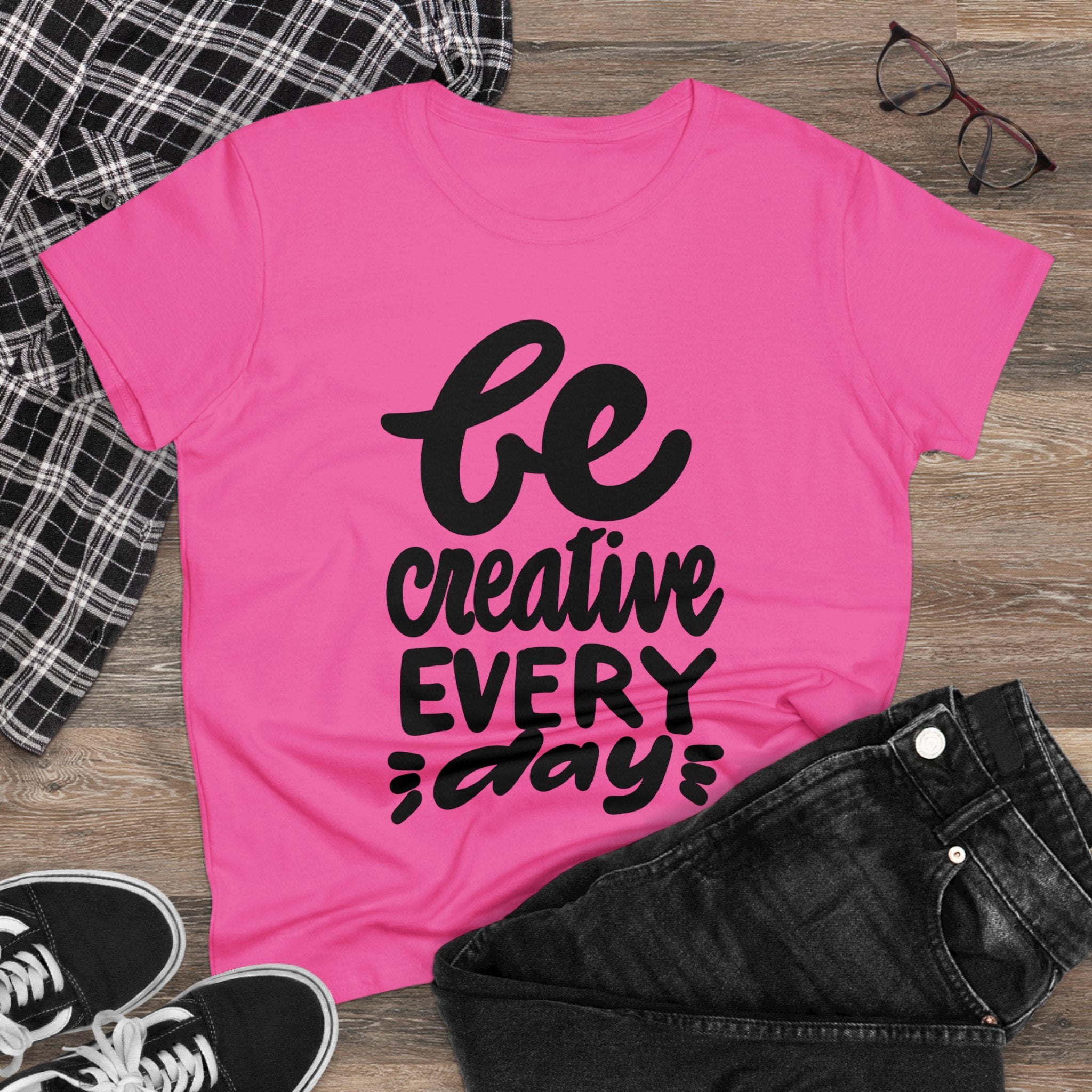 BE CREATIVE EVERY DAY Women's Midweight Cotton Tee
