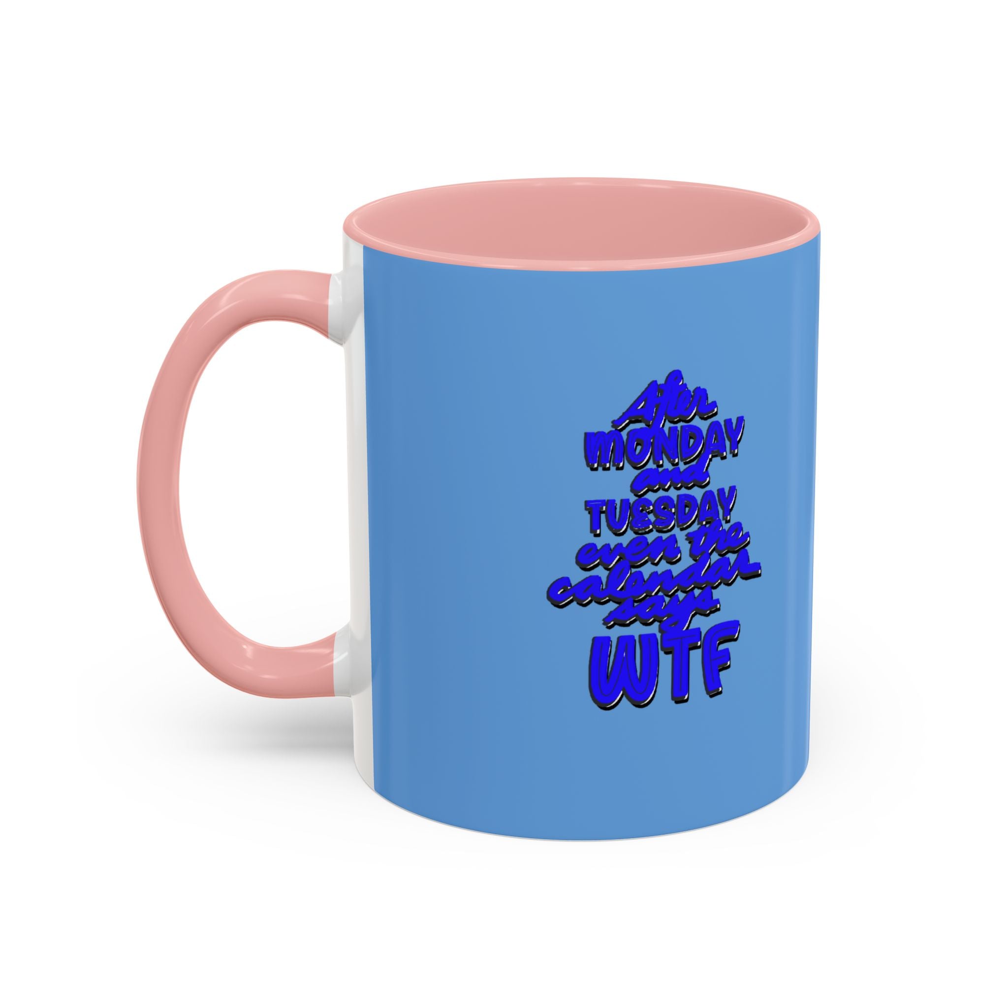 EVEN THE CALENDAR SAYS WTF Accent Coffee Mug (11 oz)