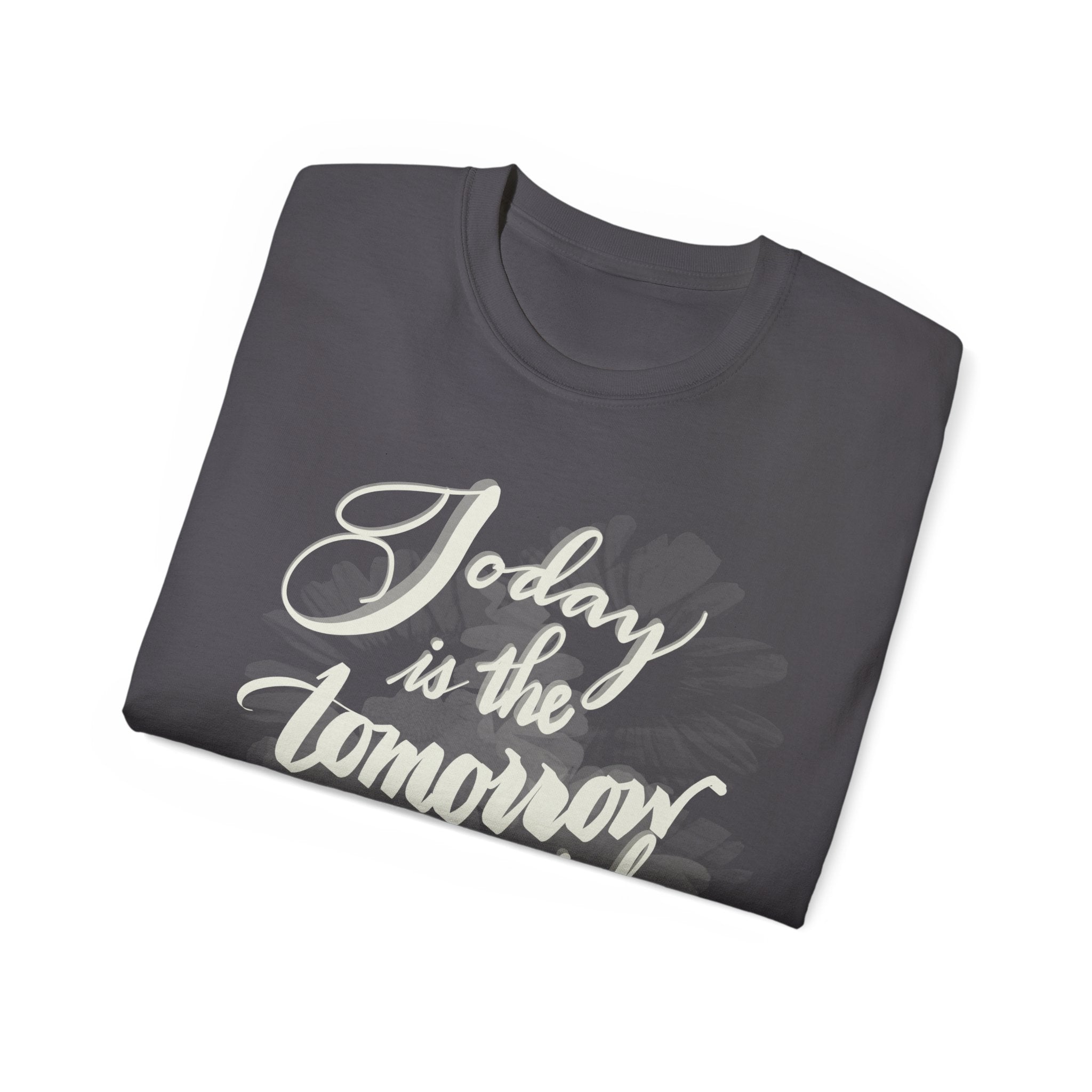TODAY IS THE TOMORROW Unisex Ultra Cotton Tee