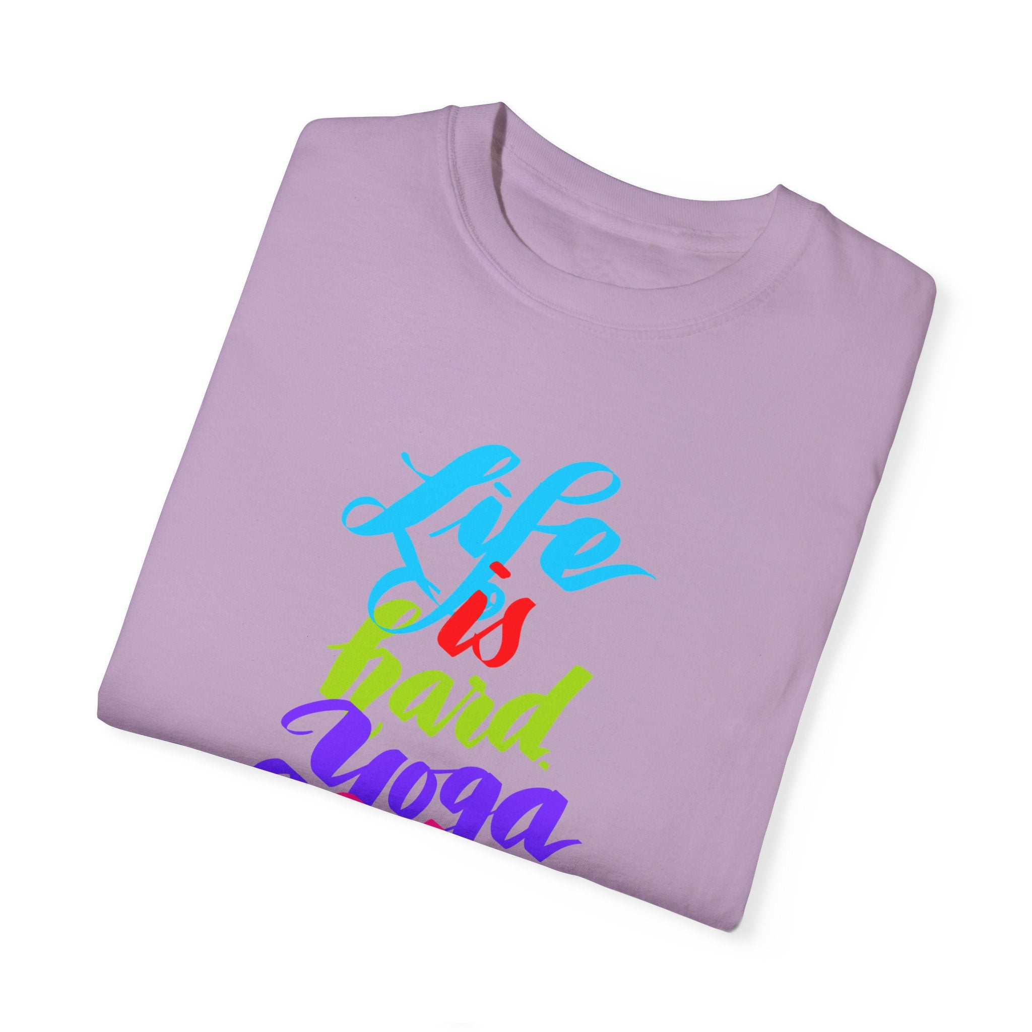 LIFE IS HARD. YOGA HELPS T-shirt