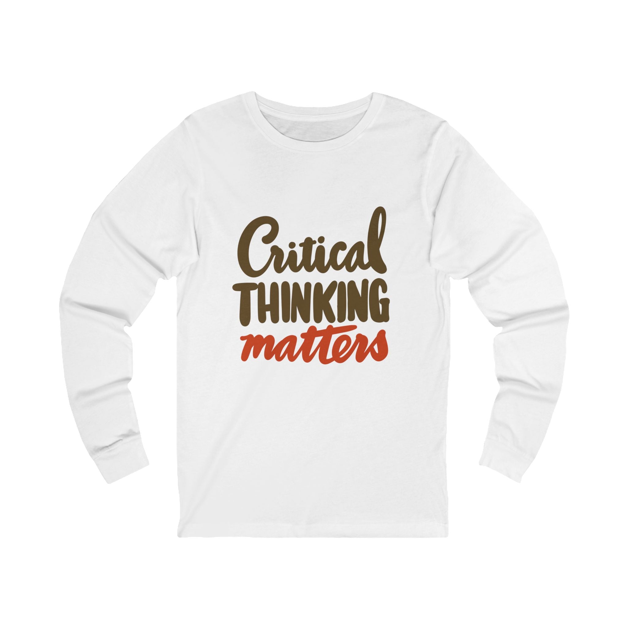 CRITICAL THINKING MATTERS Long Sleeve Tee