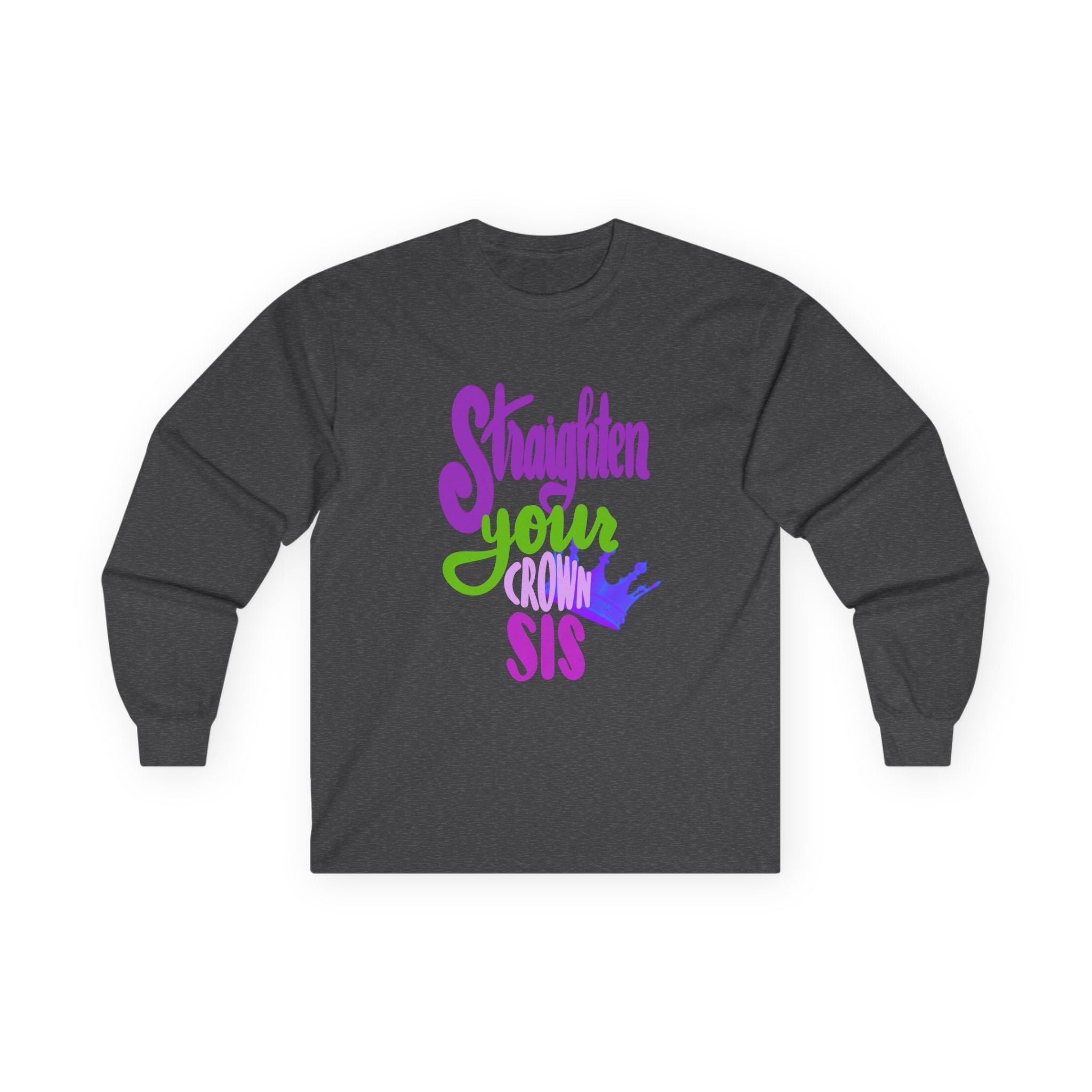 Motivational Long Sleeve Tee - "Straighten Your Crown, Sis"