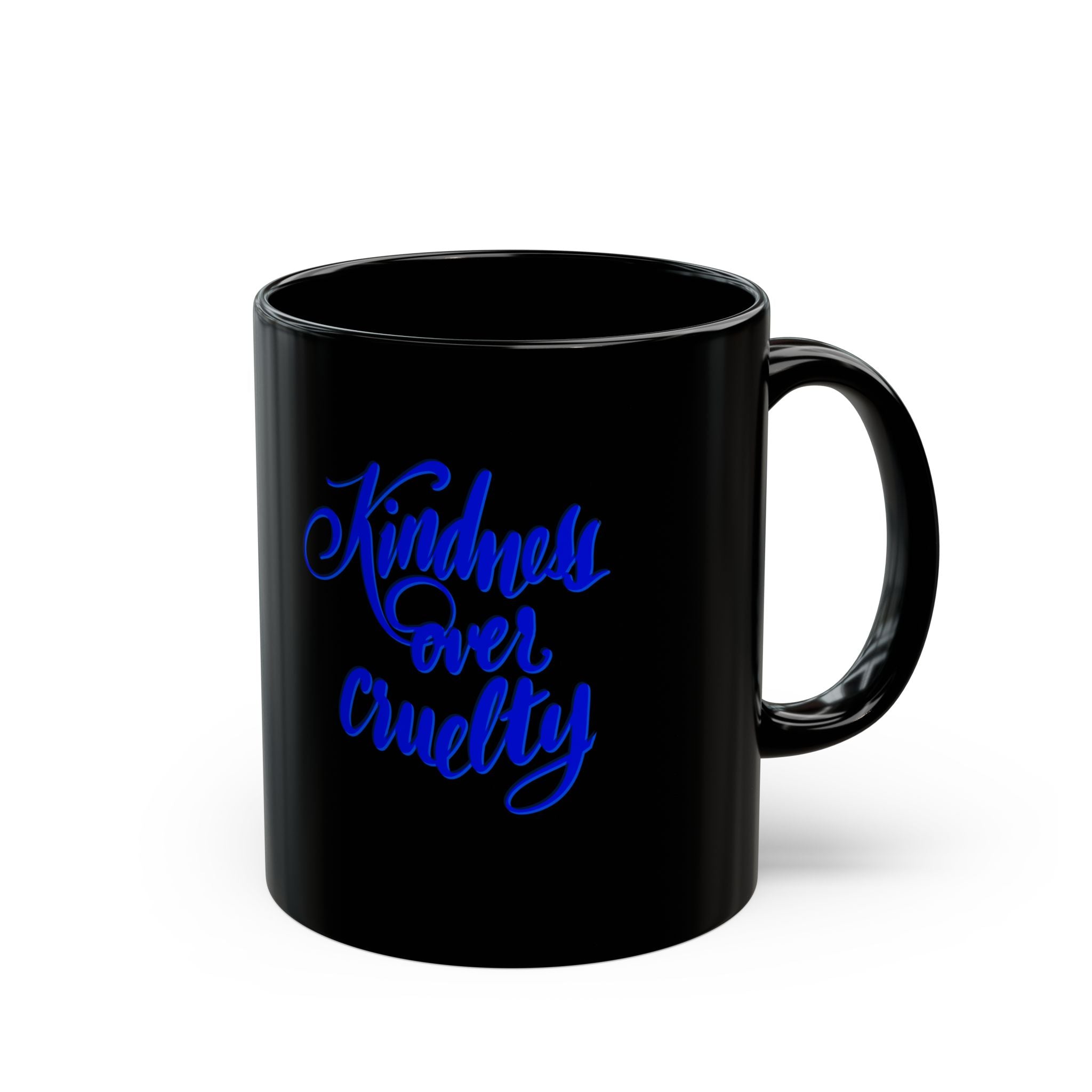 KINDNESS OVER CRUELTY Black Mug (11 oz)
