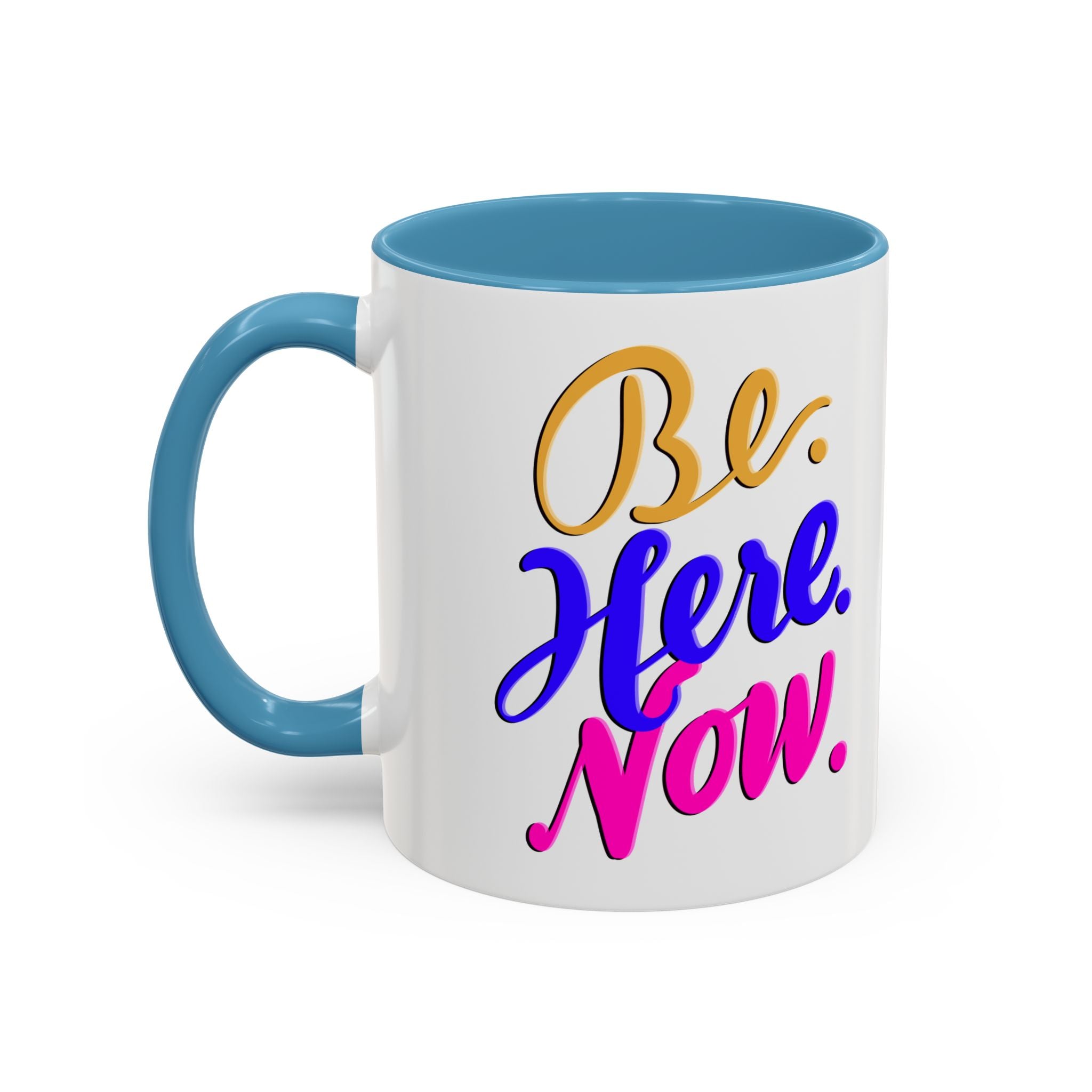 BE HERE NOW 11 oz Coffee Mug