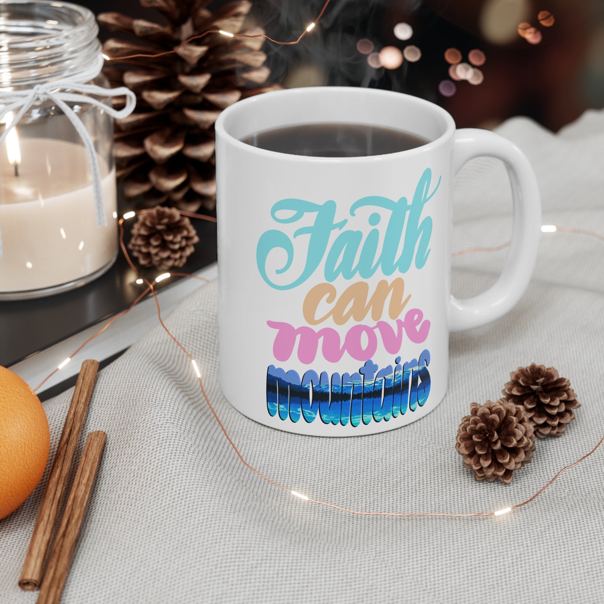 FAITH CAN MOVE MOUNTAINS Mug 11oz