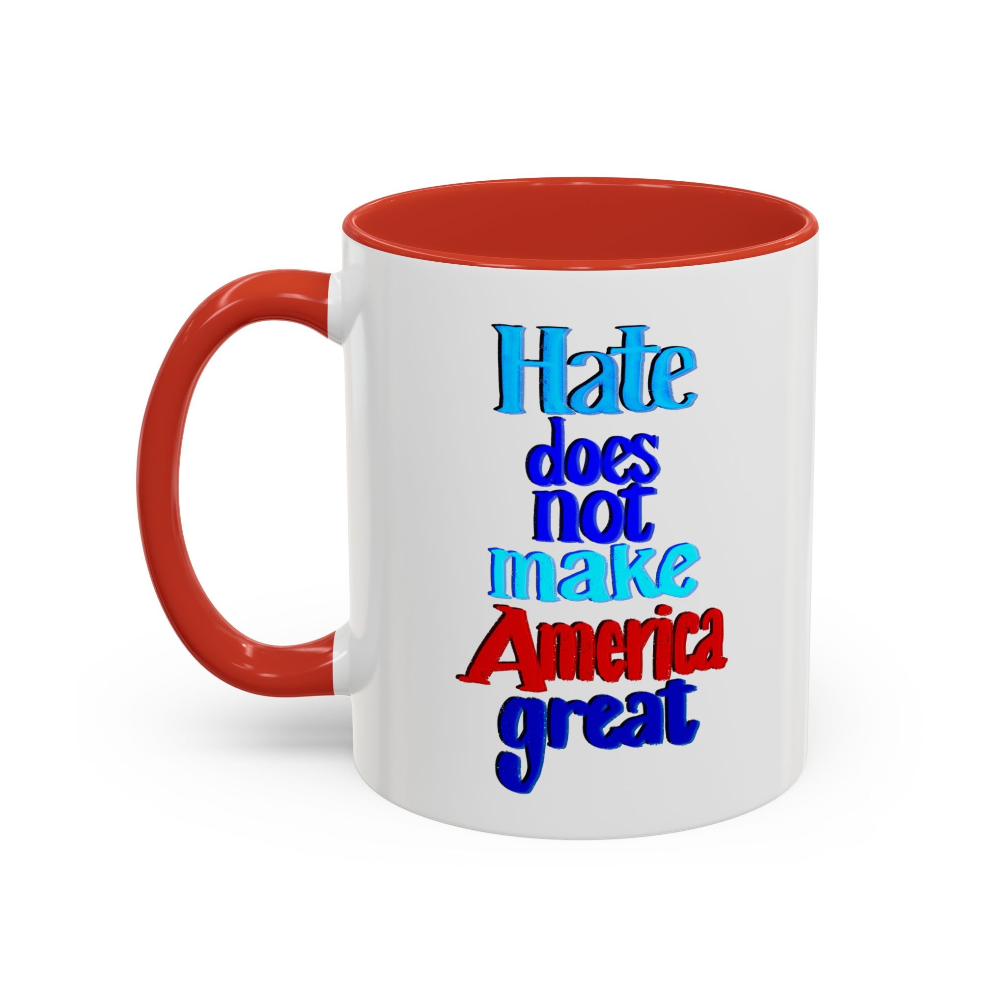 HATE DOES NOT MAKE AMERICA GREAT 11 oz Coffee Mug