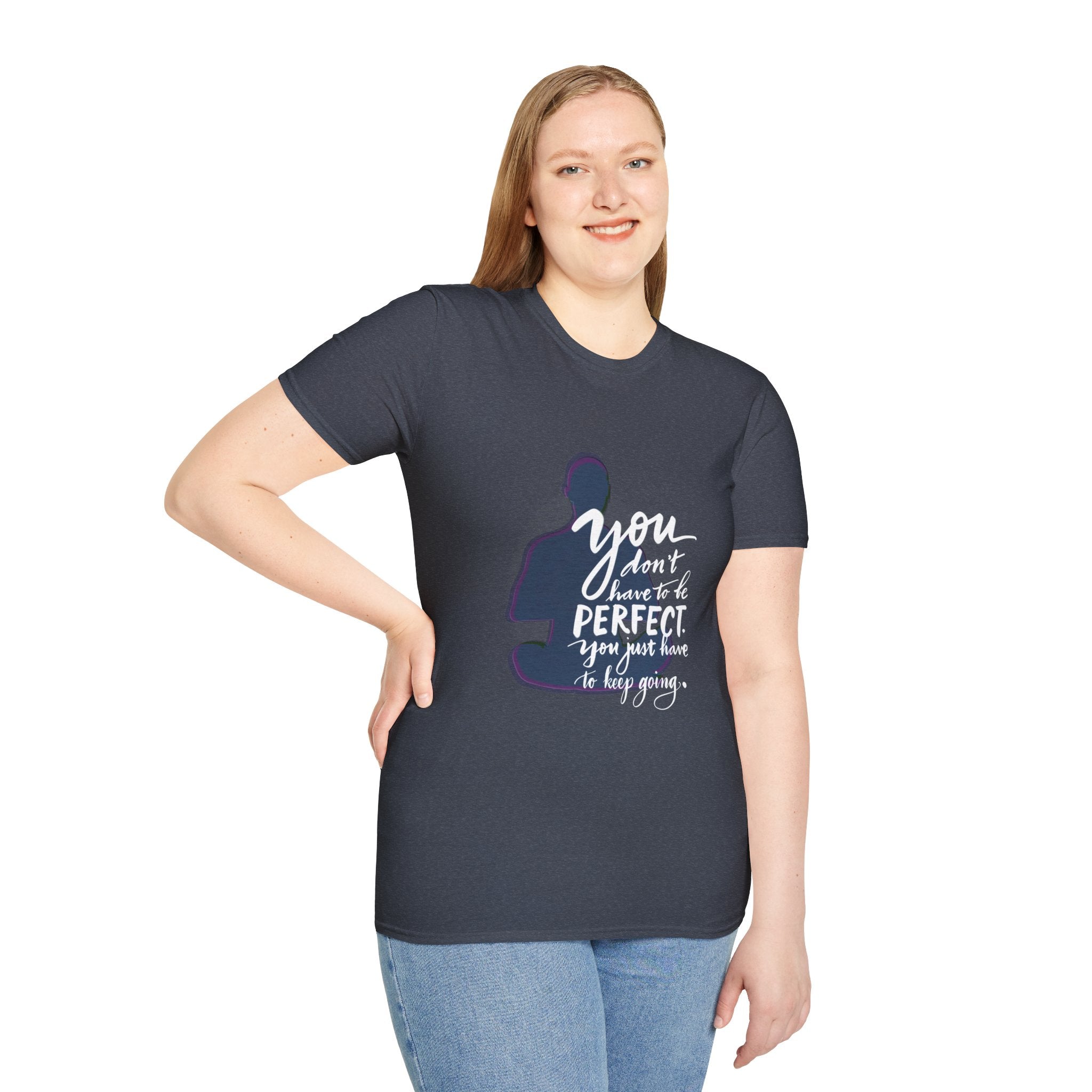 Inspirational Quote T-Shirt — "You Don’t Have to Be Perfect" Motivational Tee