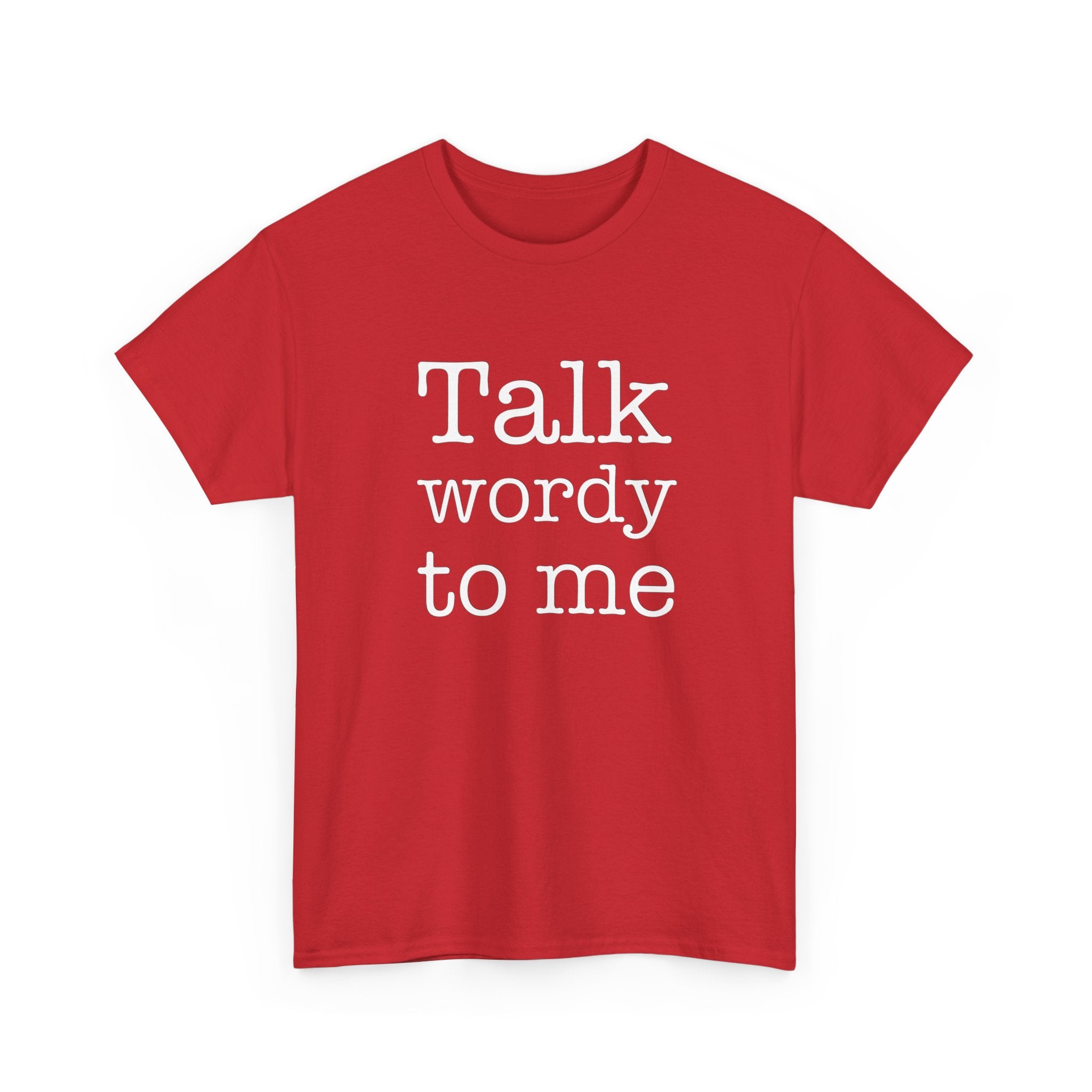 Funny Unisex Heavy Cotton Tee - "Talk Wordy to Me"