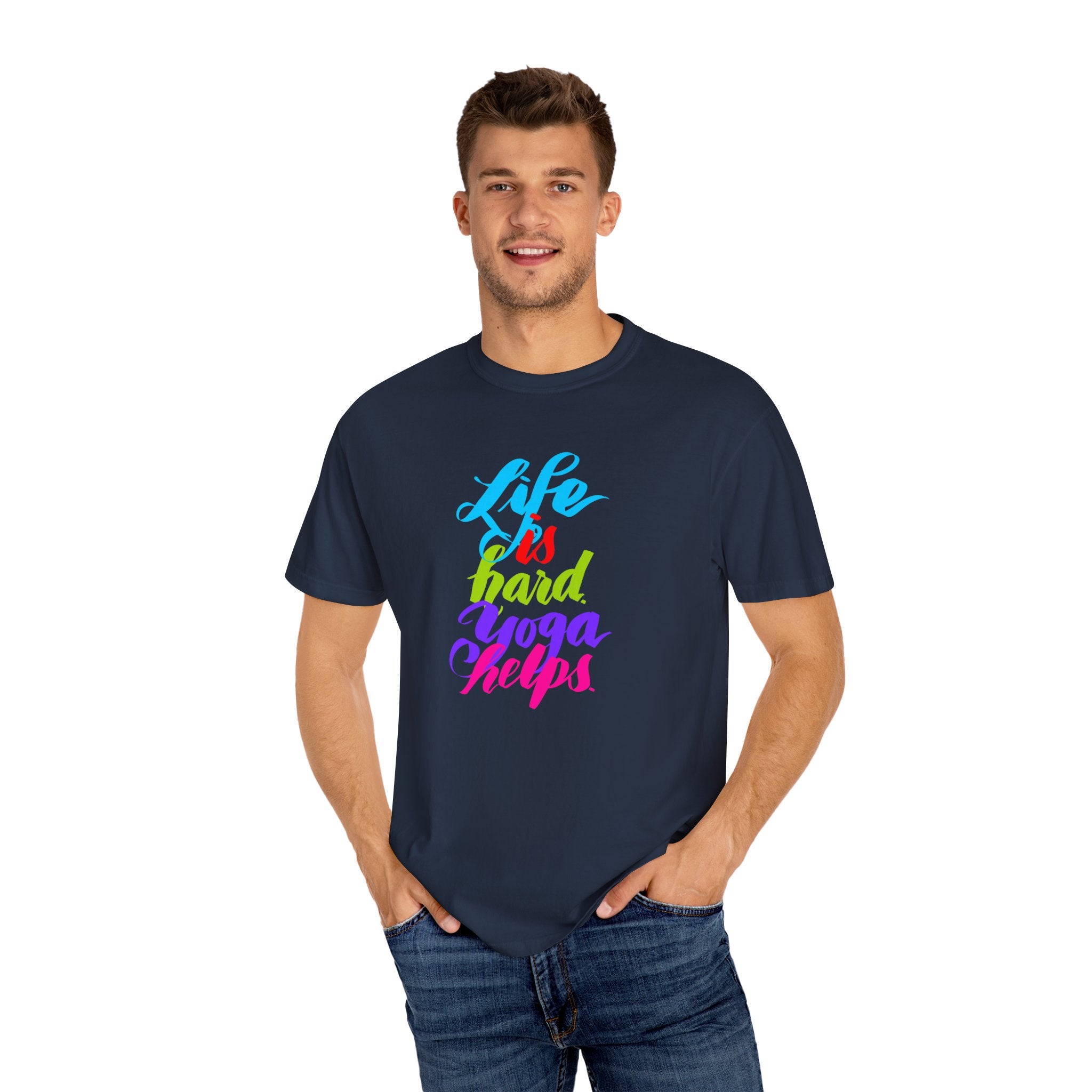 LIFE IS HARD. YOGA HELPS T-shirt