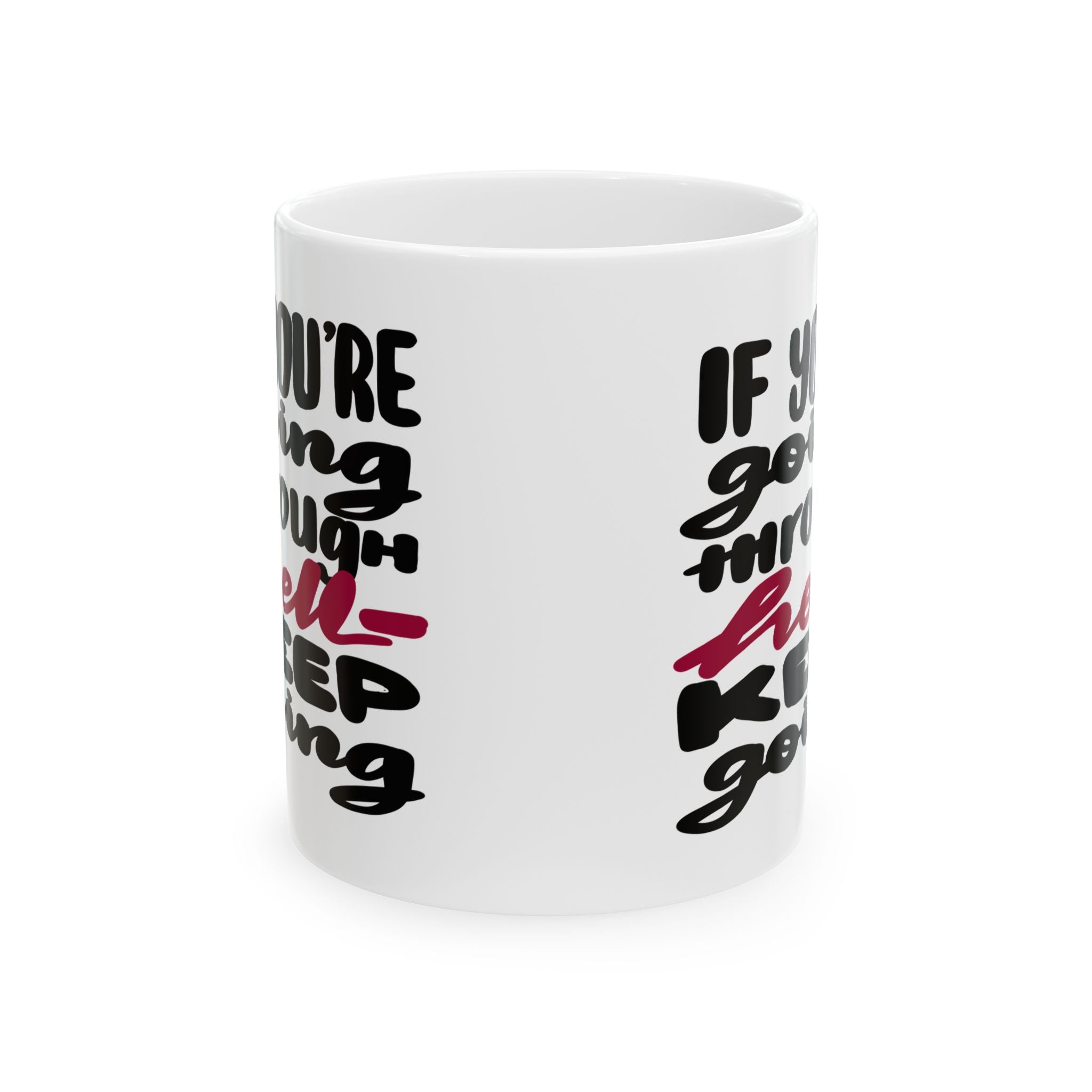 GOING THROUGH HELL Ceramic Mug, (11oz,)