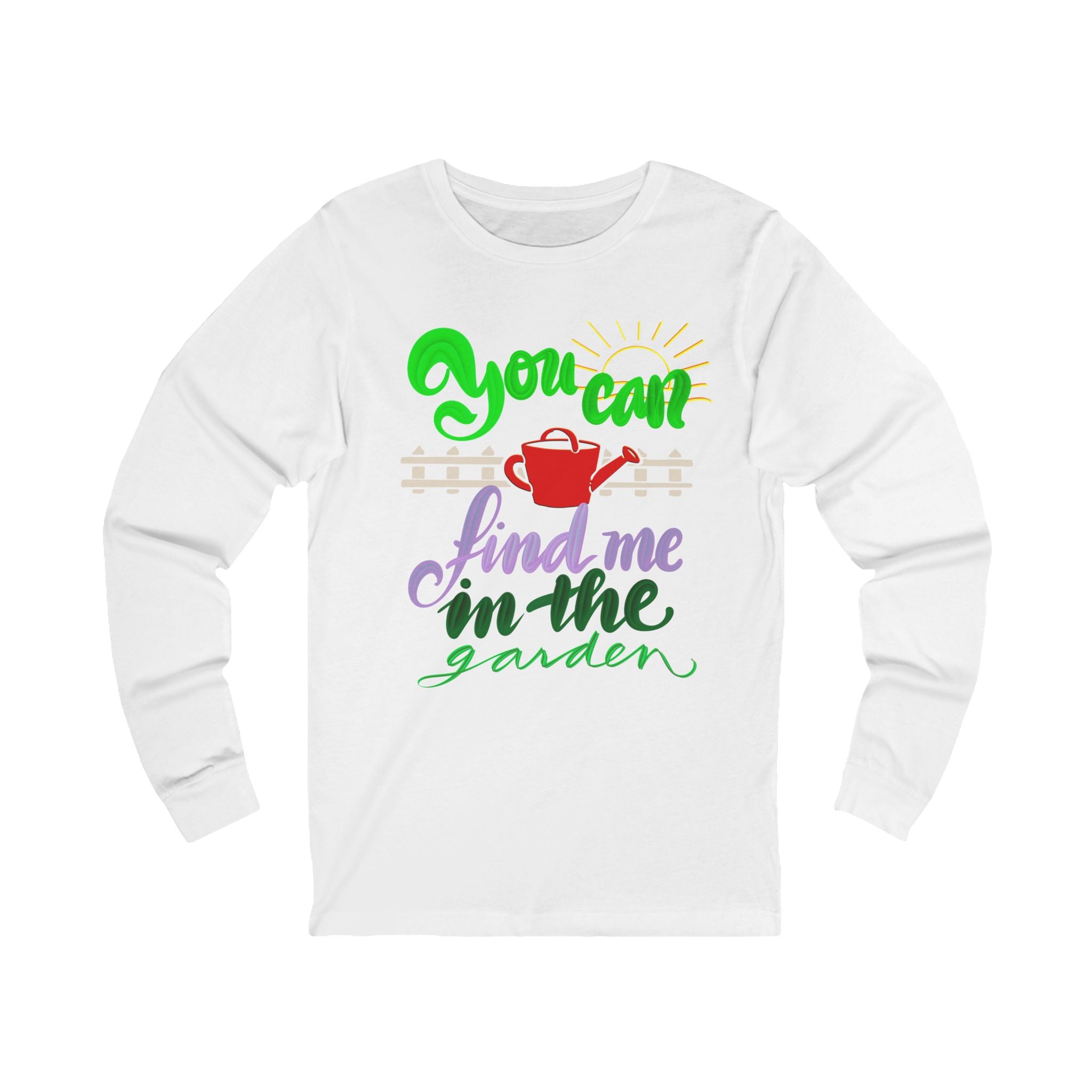 YOU CAN FIND ME IN THE GARDEN Long Sleeve Tee