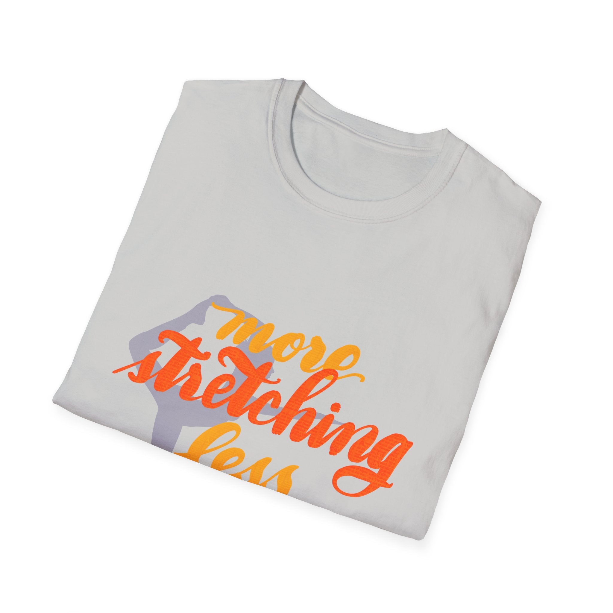 T-Shirt: 'More Stretching, Less Stressing' - Relax & Invigorate Your Day