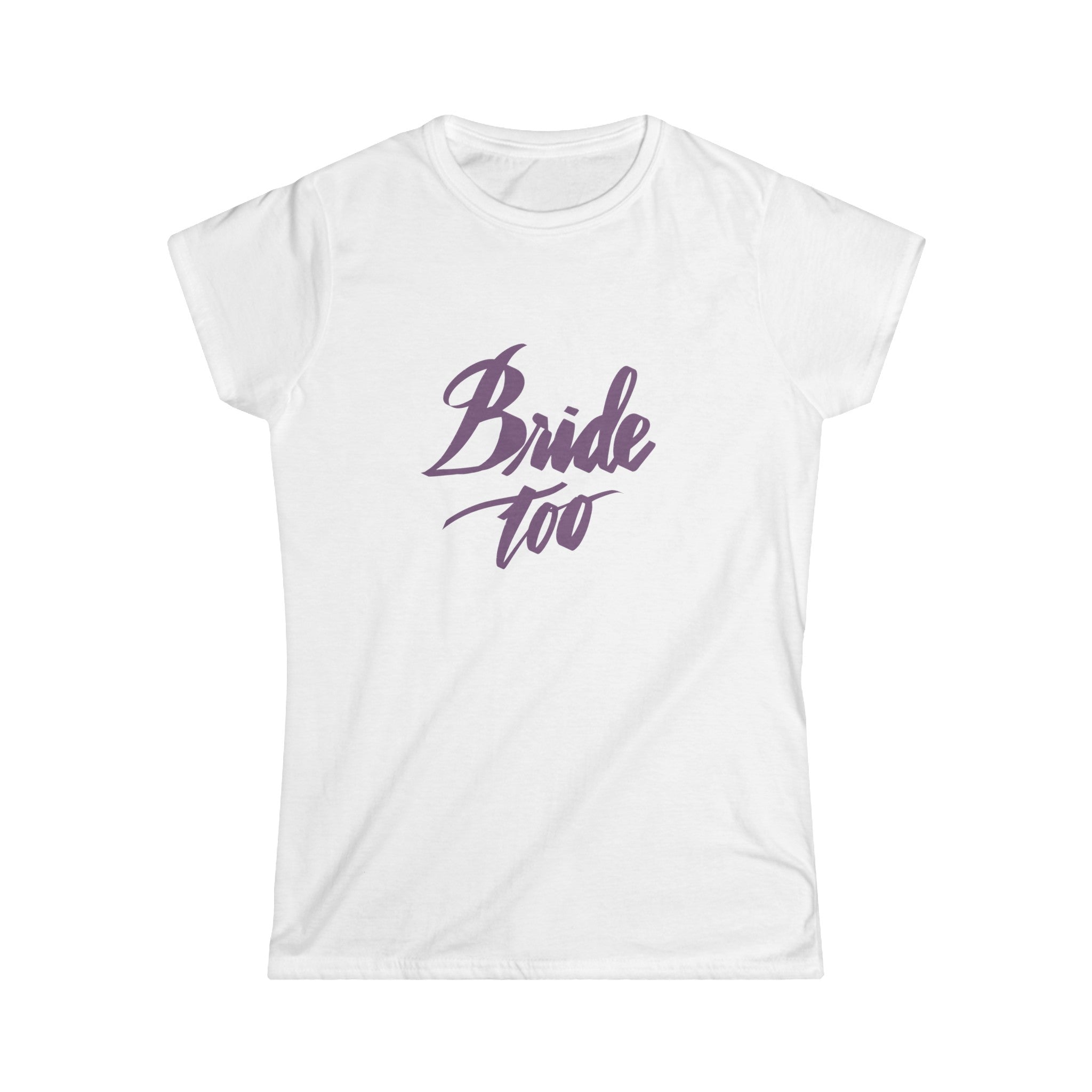 BRIDE TOO Women's Softstyle Tee