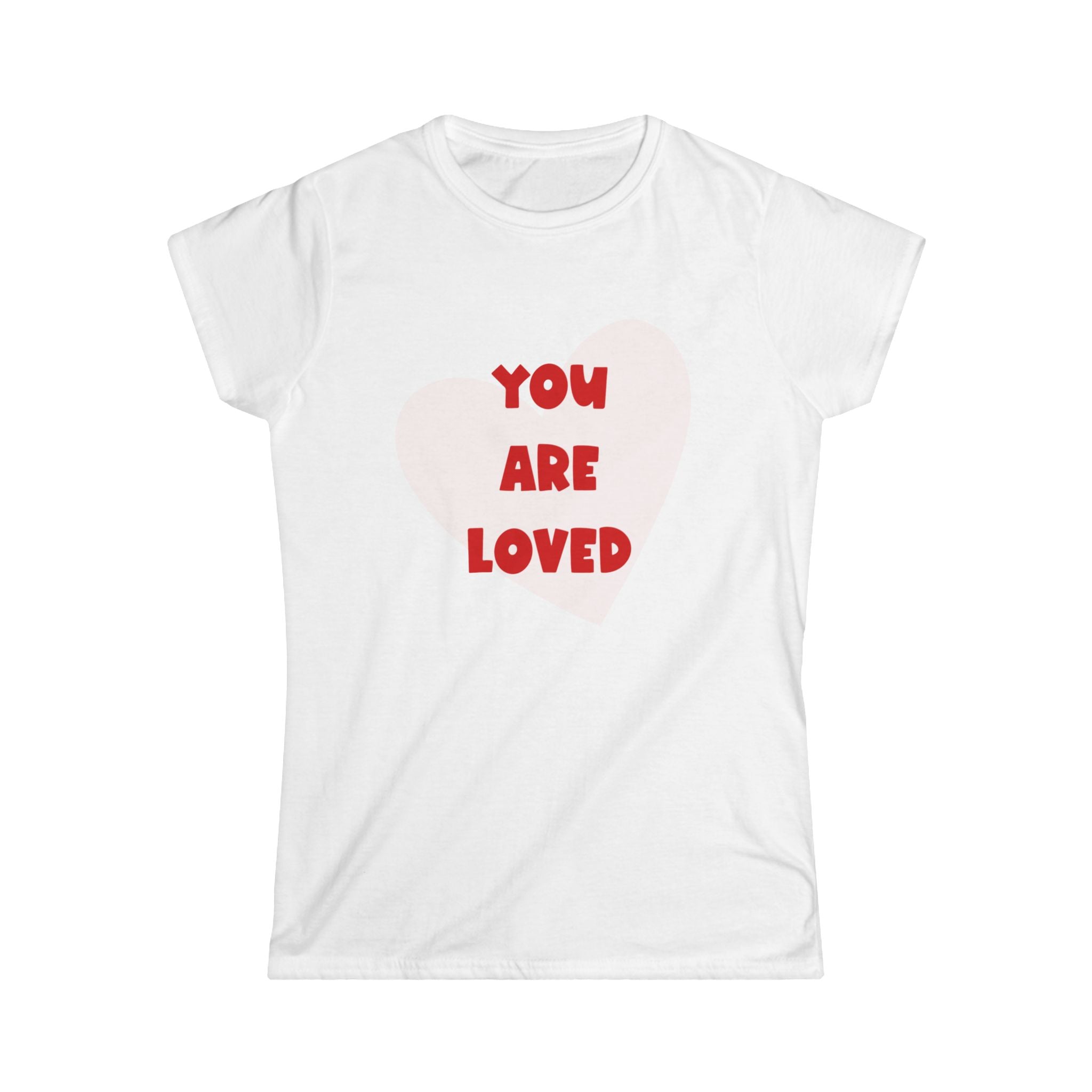 You Are Loved Women's Softstyle Tee - Perfect Gift for Self-Love and Friendship