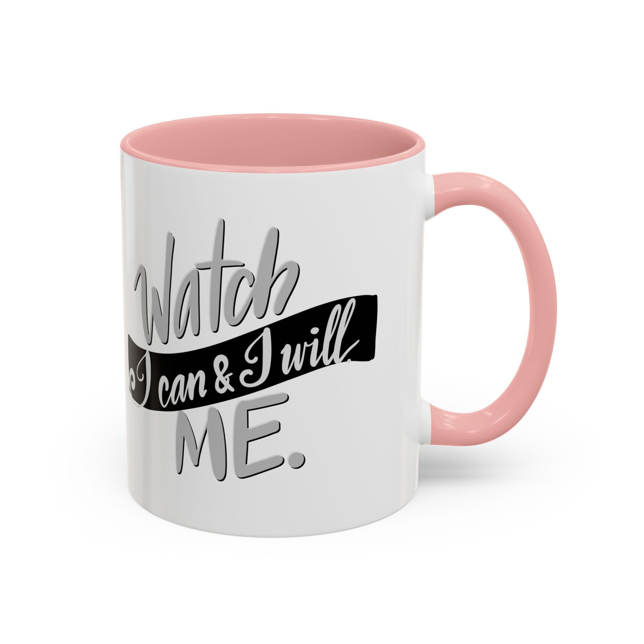 WATCH ME mug- 11oz