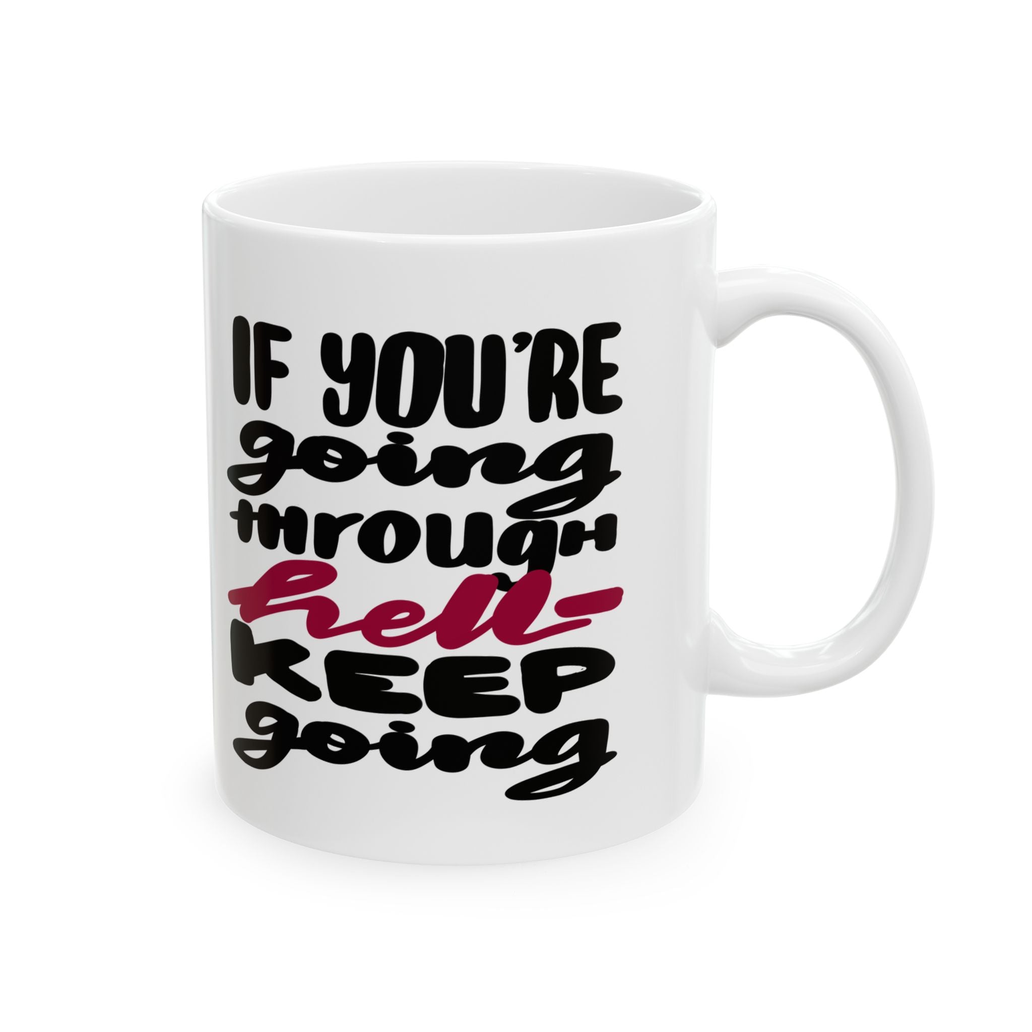 GOING THROUGH HELL Ceramic Mug, (11oz,)