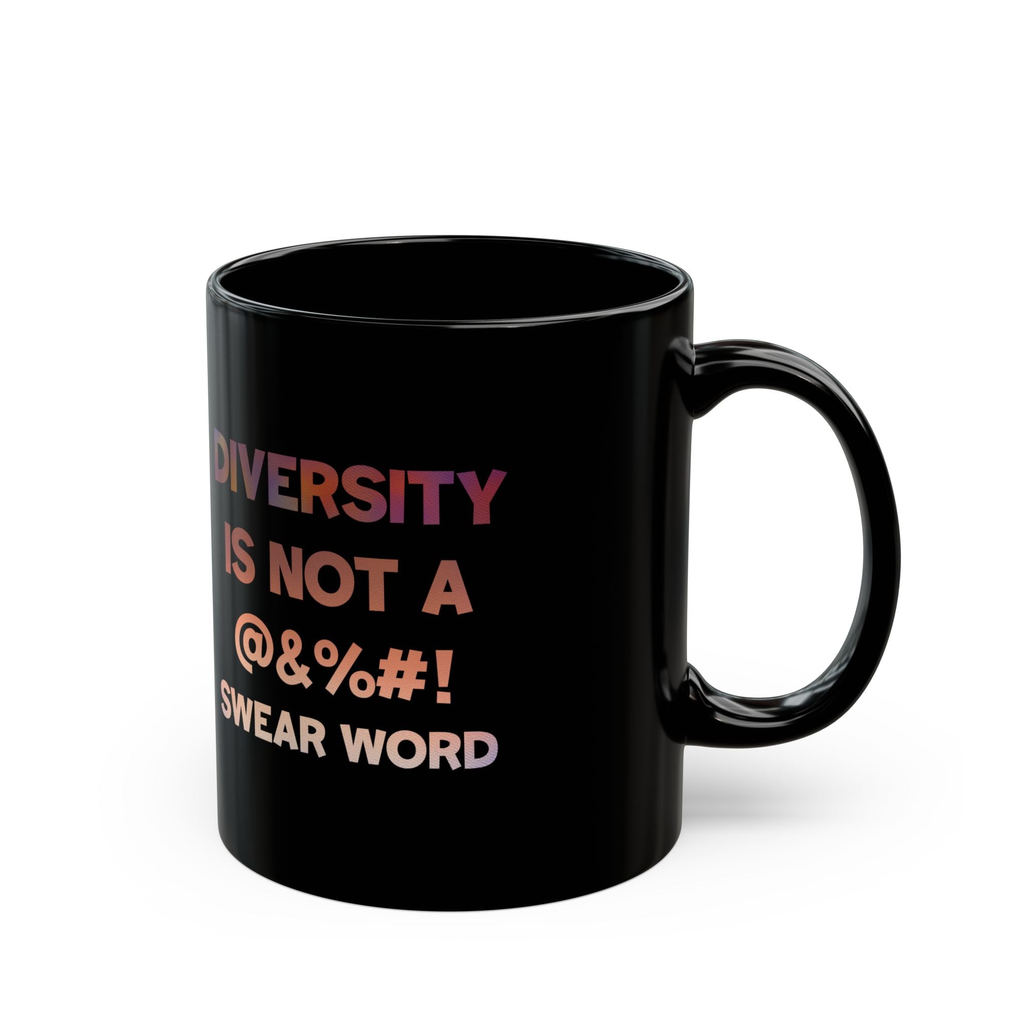 DIVERSITY IS NOT A SWEAR WORD Black Mug (11oz)