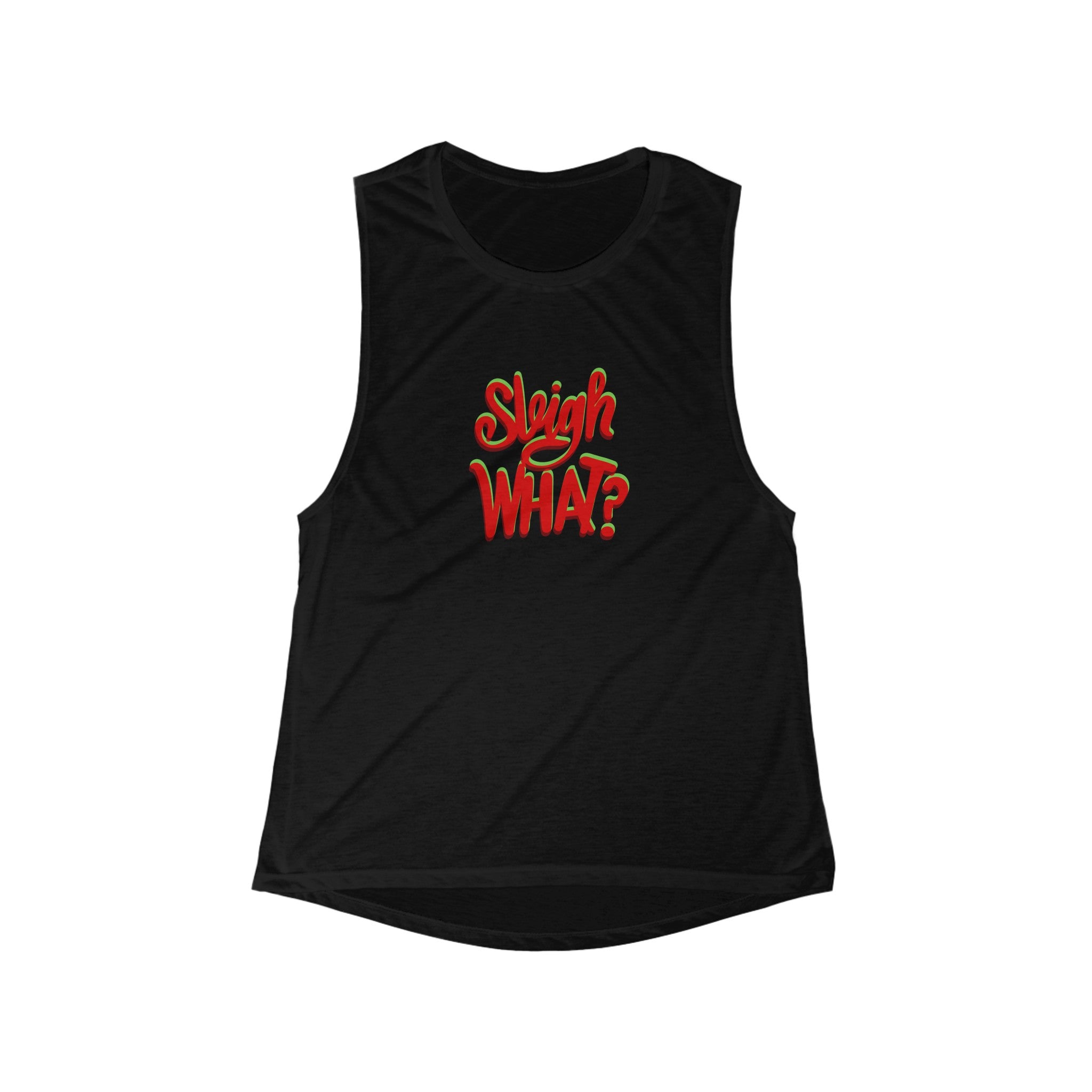 SLEIGH WHAT? Women's Flowy Scoop Muscle Tank