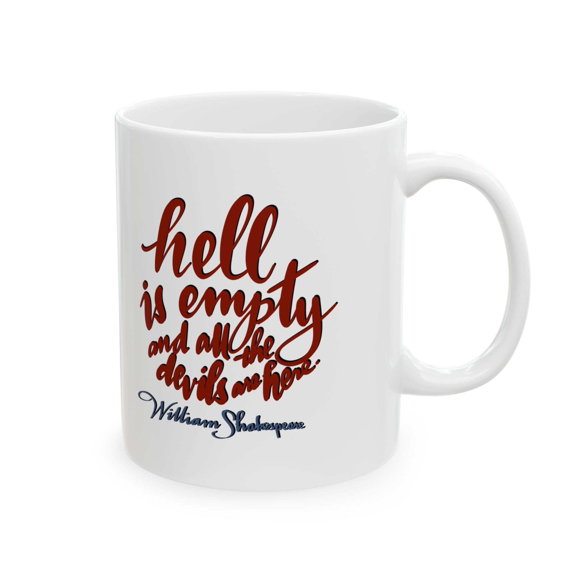 HELL IS EMPTY Ceramic Mug, (11oz)